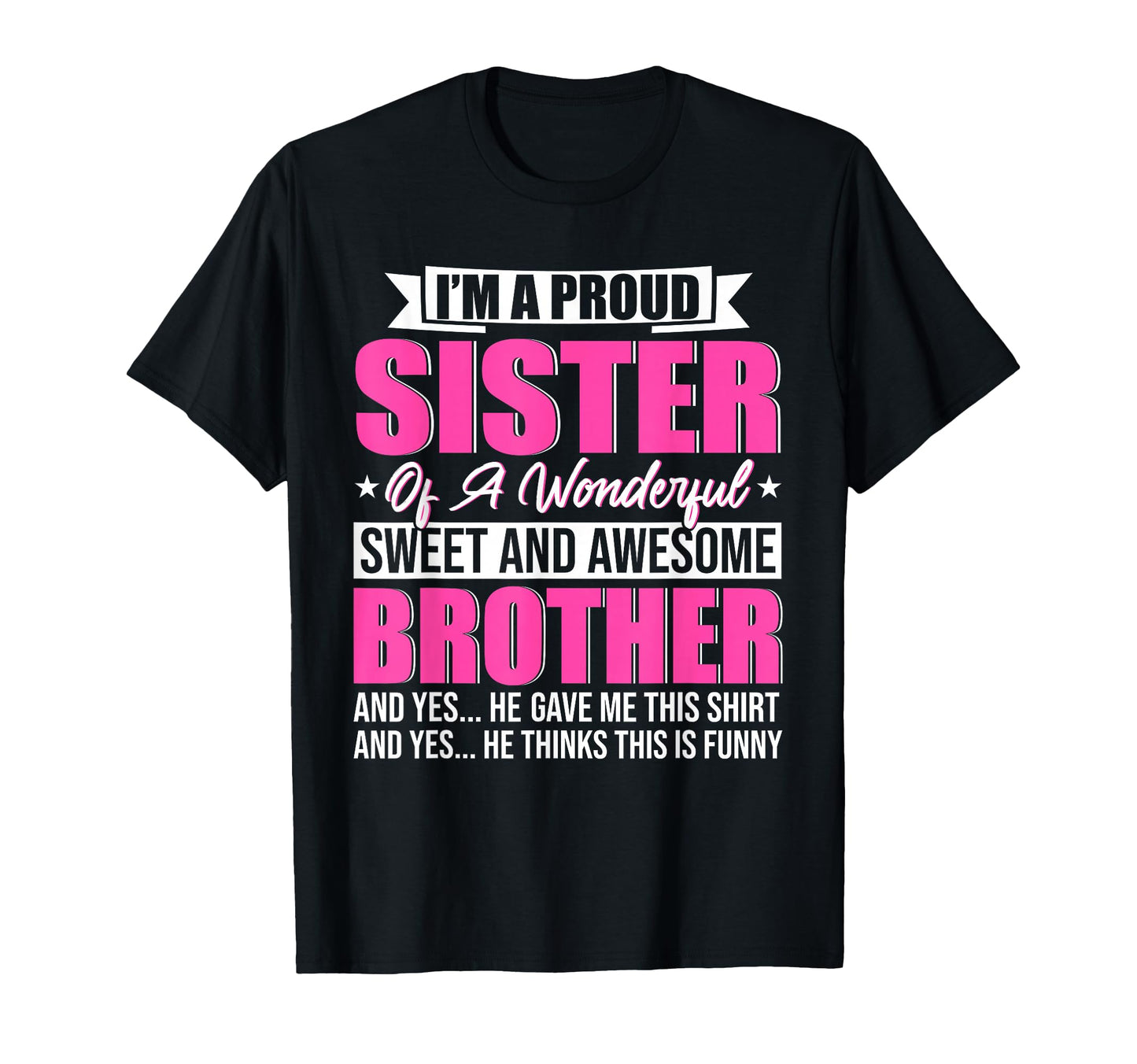 Im Proud Sister Wonderful Sweet And T-Shirt - Novelty Apparel Men Women - T-Shirt, Sweatshirt, Hoodie