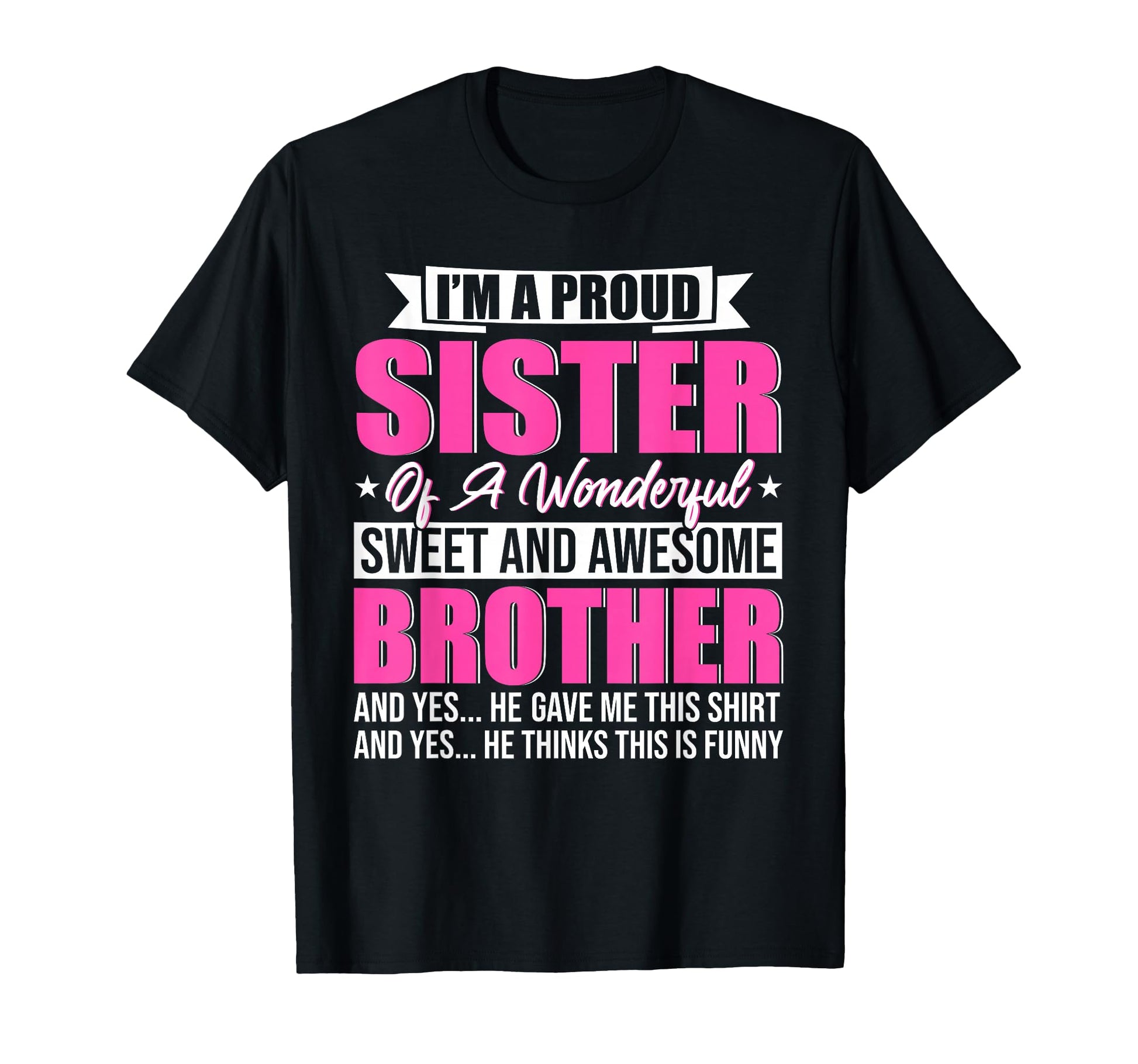 Im Proud Sister Wonderful Sweet And T-Shirt - Novelty Apparel Men Women - T-Shirt, Sweatshirt, Hoodie