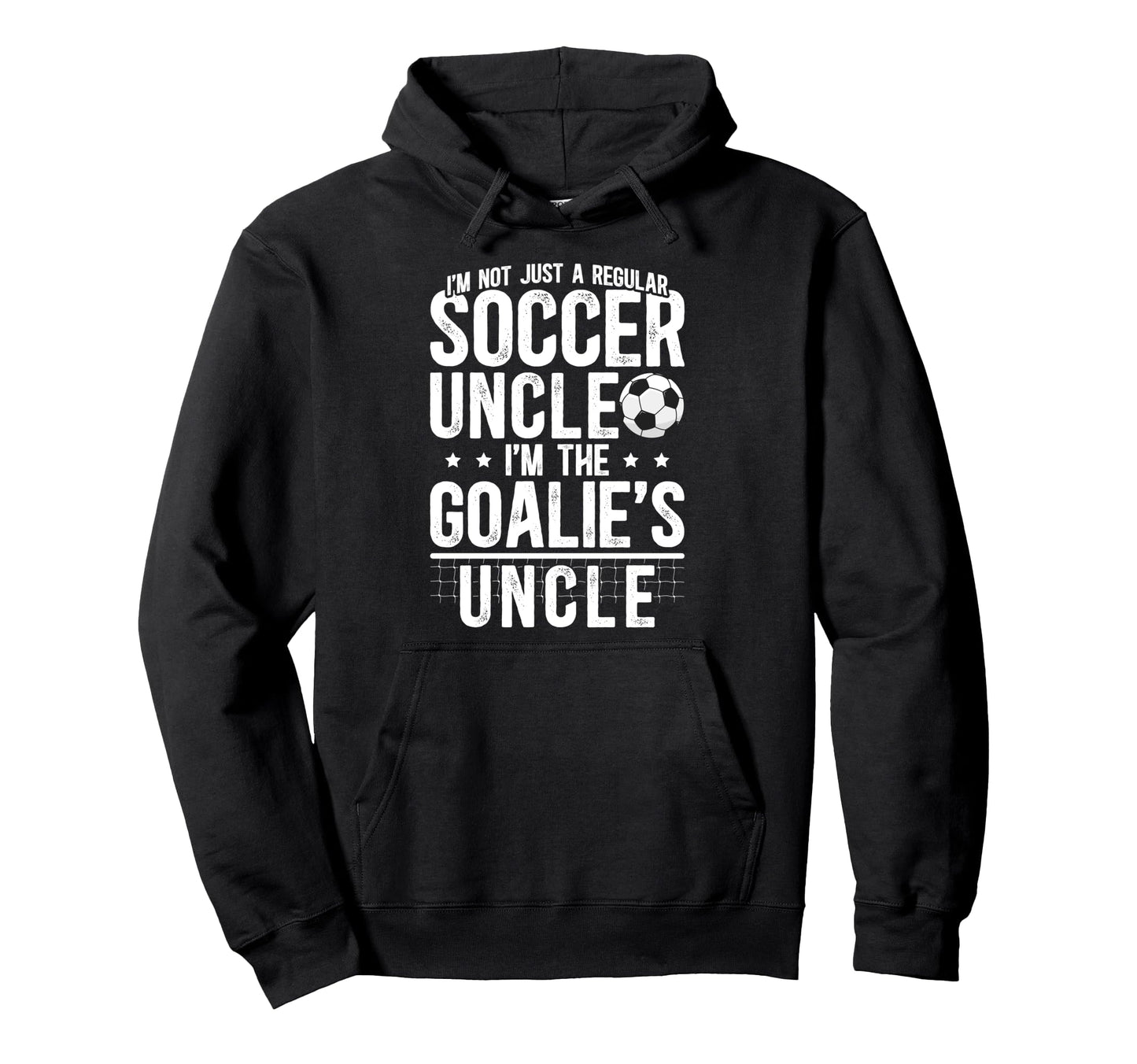 Im Soccer Goalie Uncle Soccer Hoodie - Casual Everyday Wear for Adults - T-Shirt, Sweatshirt, Hoodie