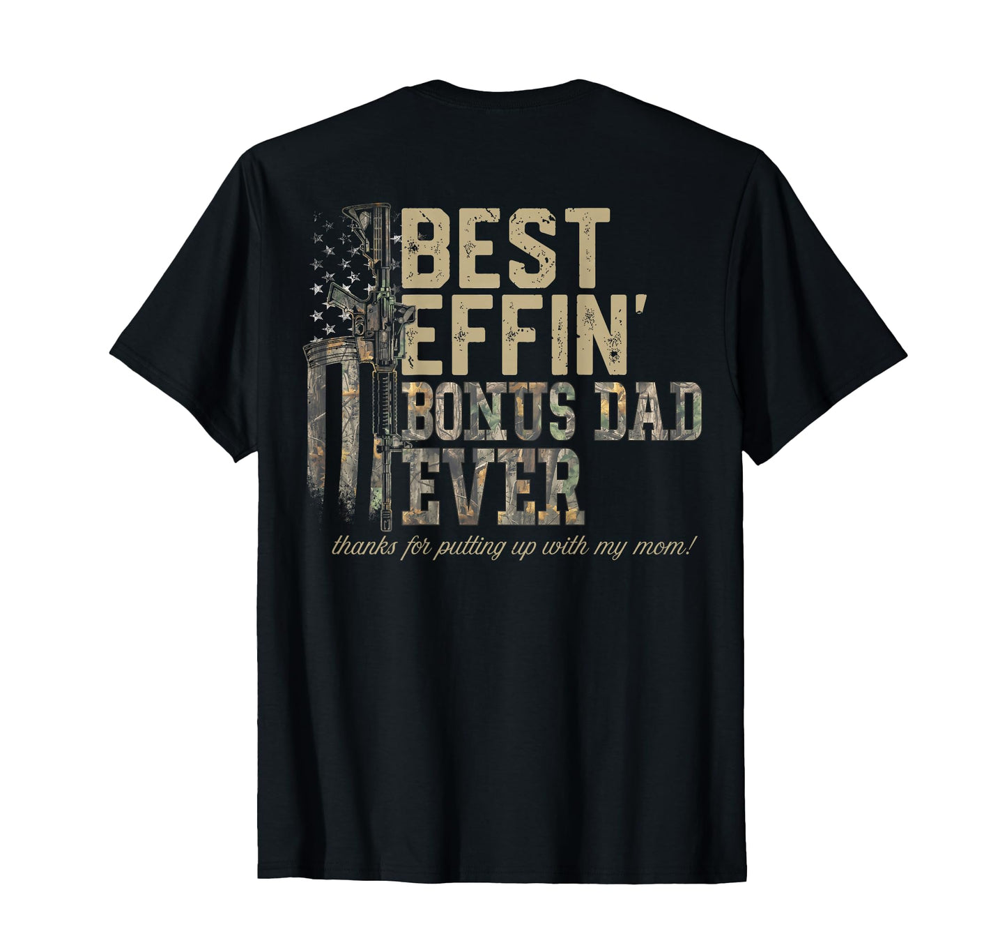Back Old Camo Best Effin Bonus Dad T-Shirt - Streetwear Style Men Women - T-Shirt, Sweatshirt, Hoodie