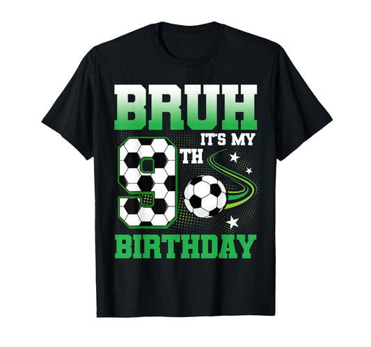 9 Year Old Bruh Its My 9Th T-Shirt - Casual Everyday Wear for Adults - T-Shirt, Sweatshirt, Hoodie