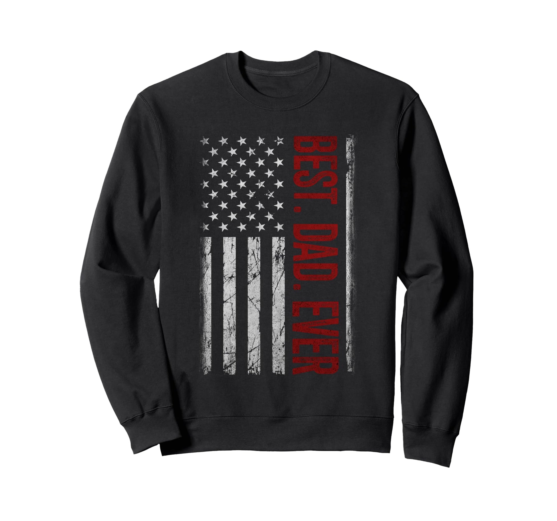 Best Dad Ever Us American Flag Sweatshirt - Unique Graphic for Adults - T-Shirt, Sweatshirt, Hoodie