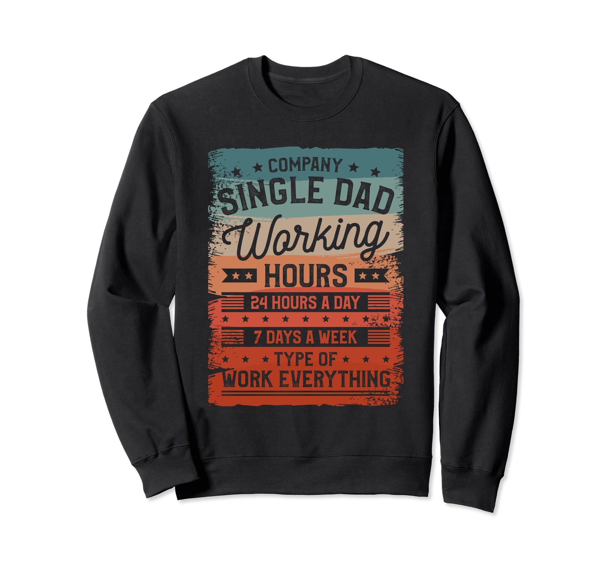Single Dad Single Parent Father Sweatshirt - Streetwear Style Men Women - T-Shirt, Sweatshirt, Hoodie