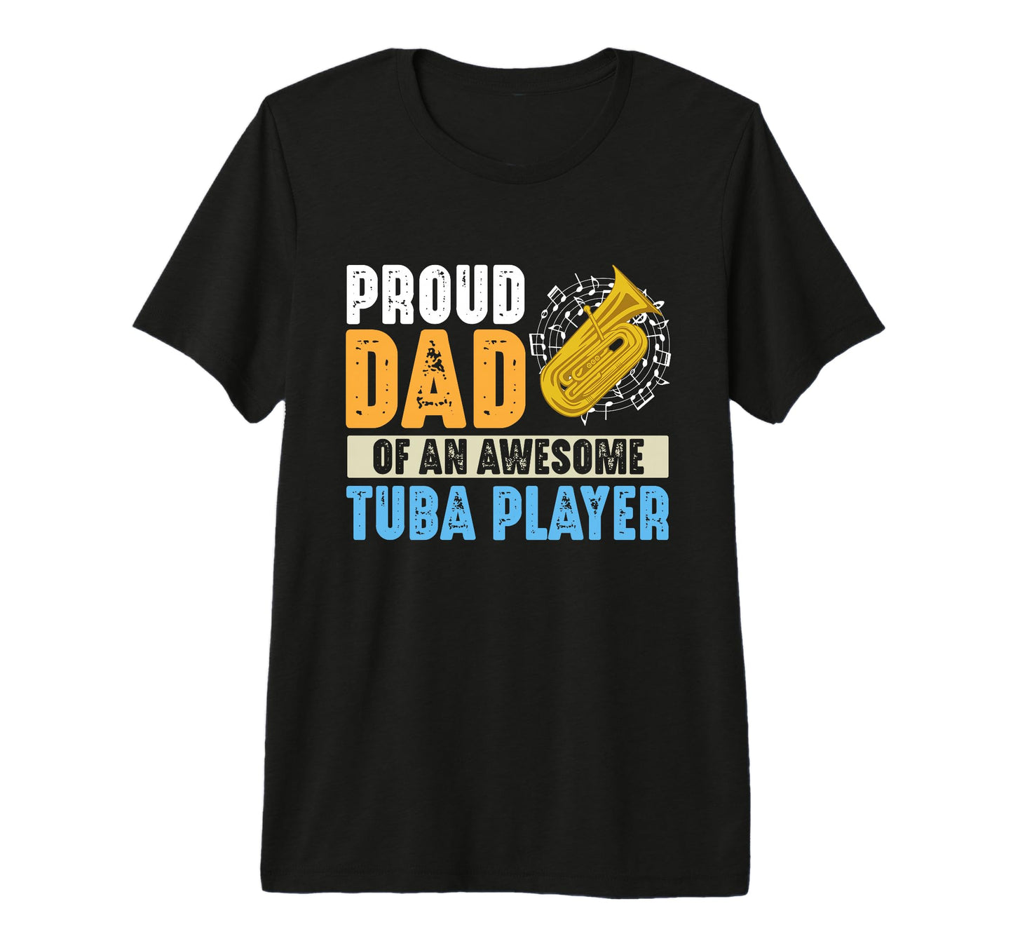 Proud Dad Tuba Player Musician Music T-Shirt - Unique Graphic for Adults - T-Shirt, Sweatshirt, Hoodie