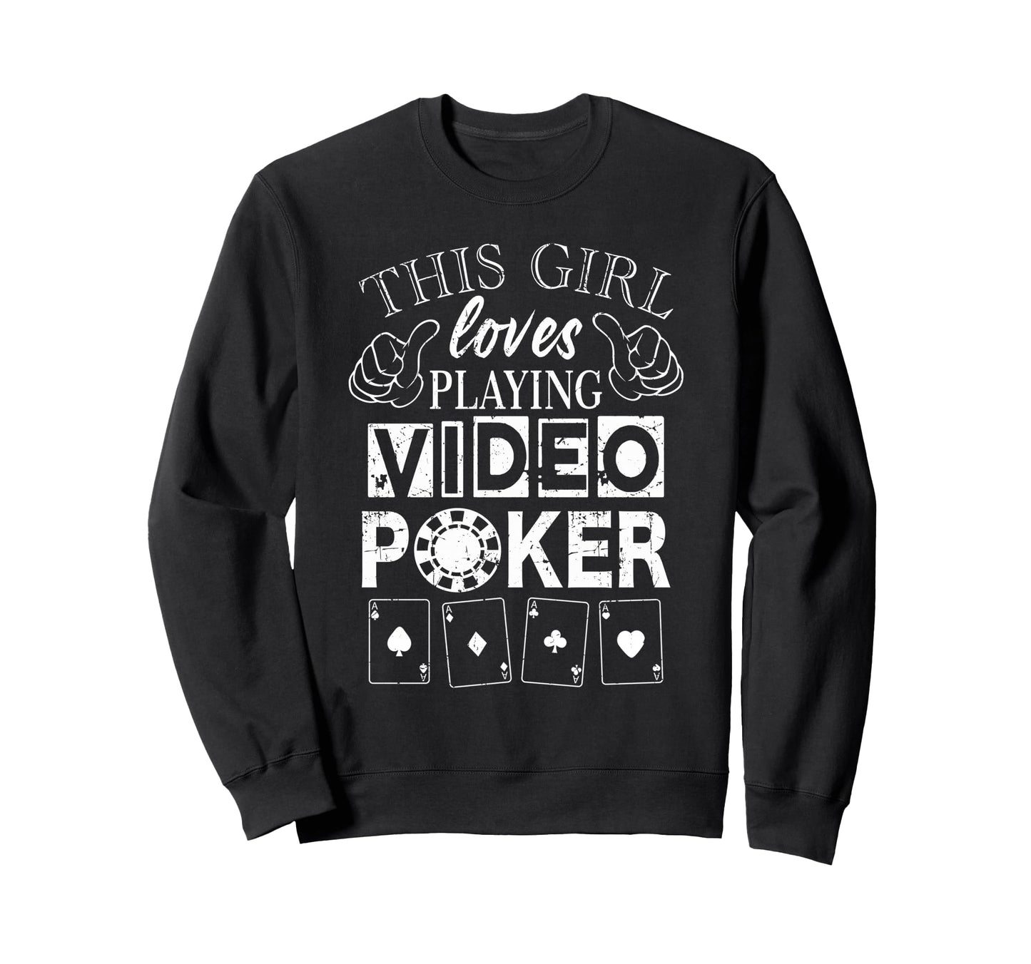 Video Poker Loves Playing Sweatshirt - Casual Everyday Wear Men Women - T-Shirt, Sweatshirt, Hoodie