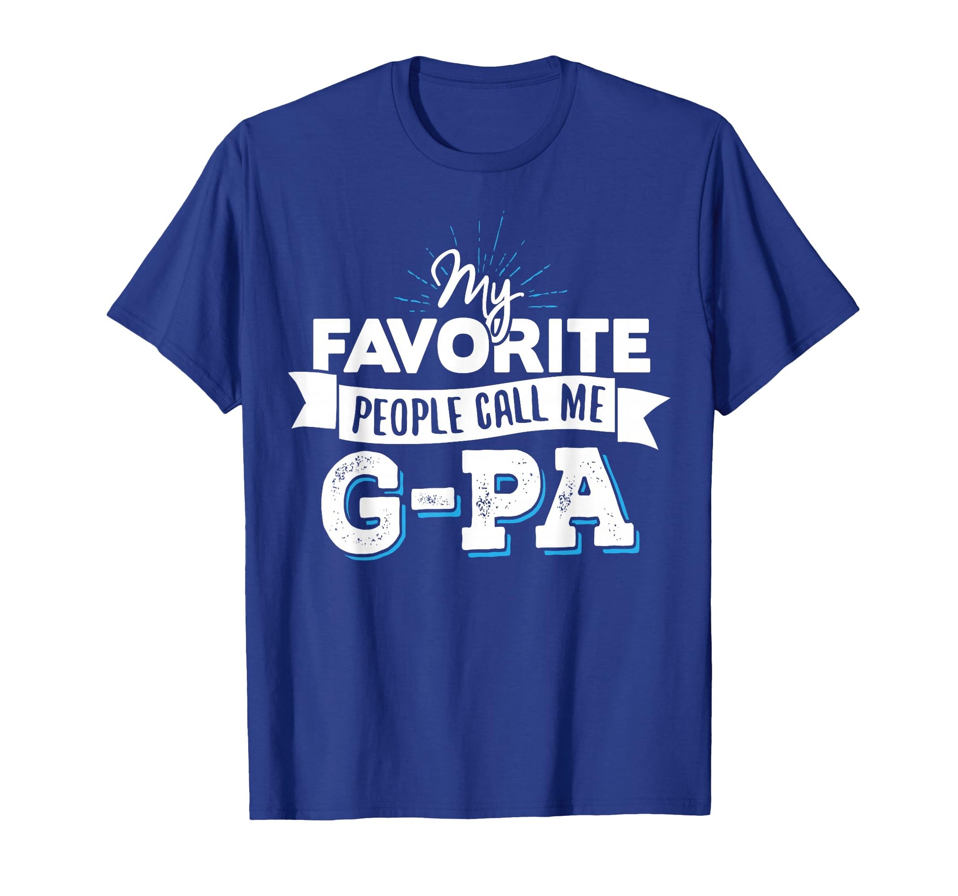 Gpa My Favorite People Call Me Gpa T-Shirt - Streetwear Style Unisex - T-Shirt, Sweatshirt, Hoodie