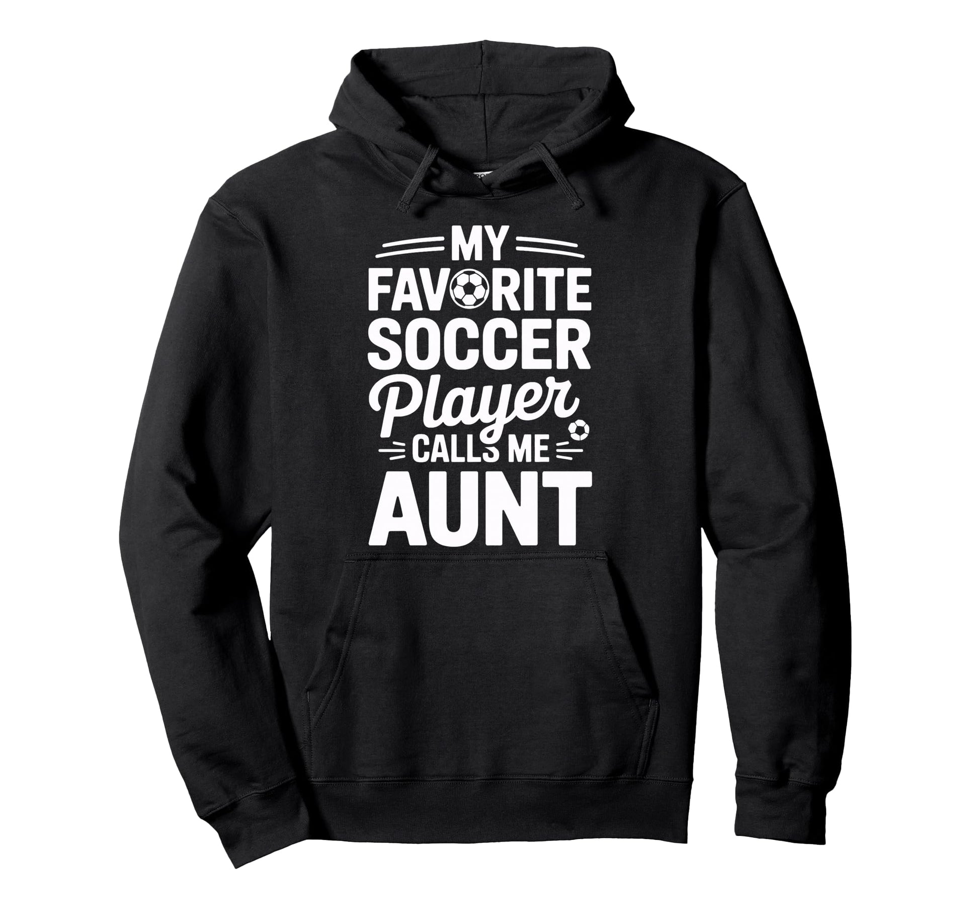 My Favorite Soccer Player Calls Me Aunt Hoodie - Novelty Apparel Unisex - T-Shirt, Sweatshirt, Hoodie