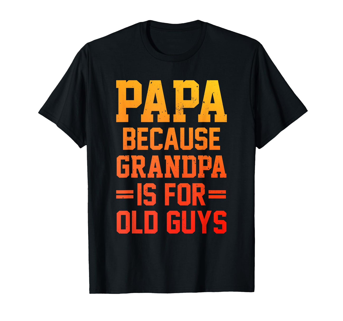 Funny Papa Papa Grandpa From Grandkids T-Shirt - Novelty Apparel Unisex - T-Shirt, Sweatshirt, Hoodie