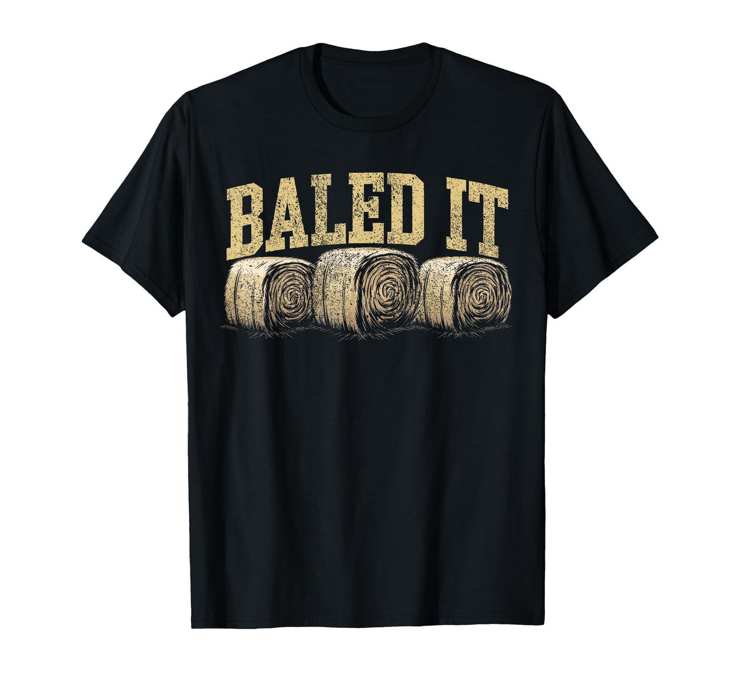 Baled It Hay Season Hay Farmer T-Shirt - Unique Graphic Unisex - T-Shirt, Sweatshirt, Hoodie