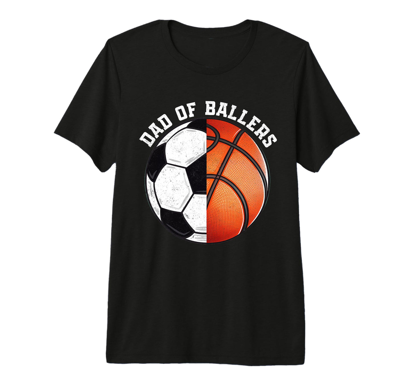 Dad Ballers Funny Soccer Basketball Dad T-Shirt - Custom Art Print Unisex - T-Shirt, Sweatshirt, Hoodie