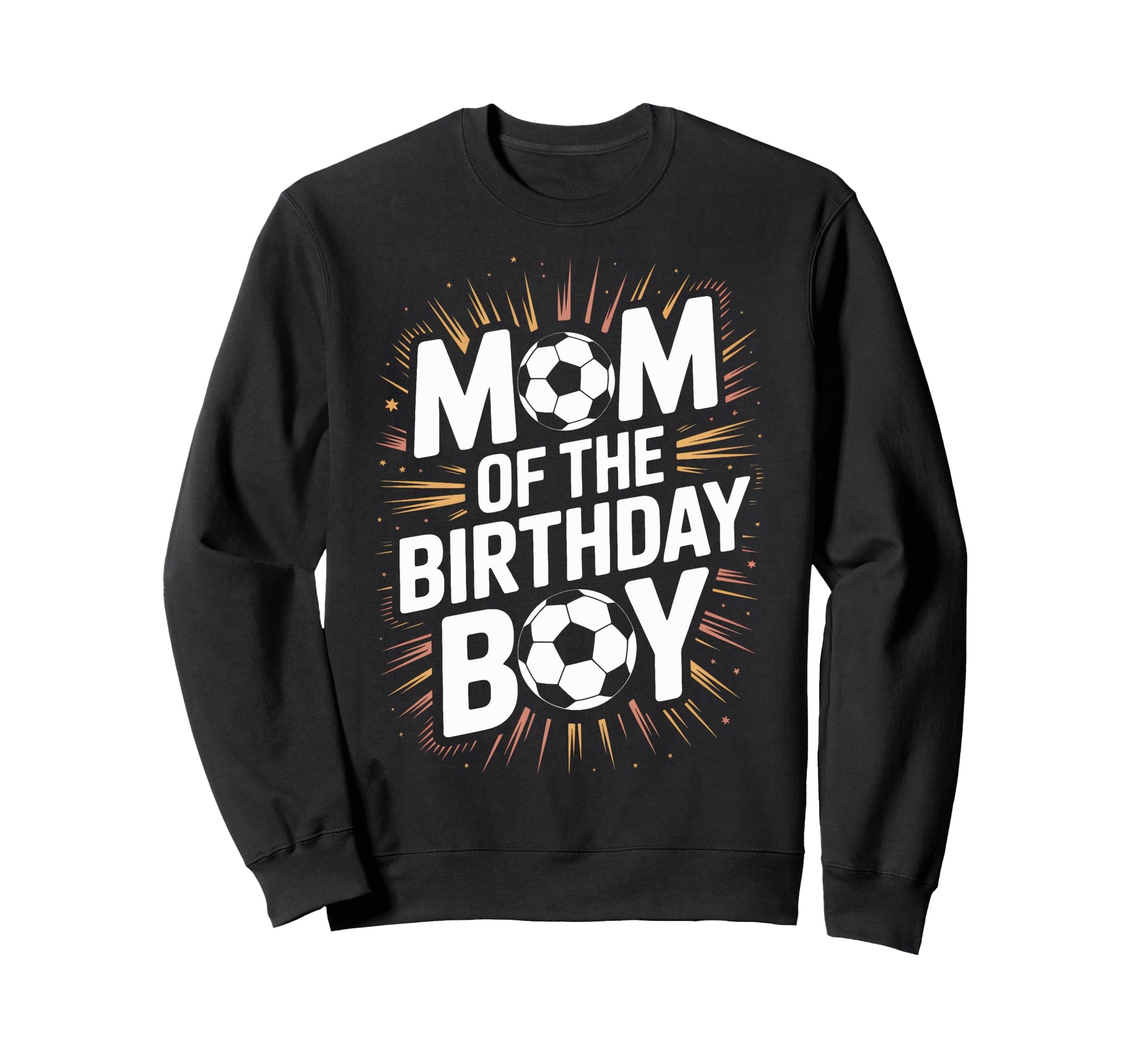 Proud Soccer Mom Birthday Soccer Sweatshirt - Streetwear Style Men Women - T-Shirt, Sweatshirt, Hoodie