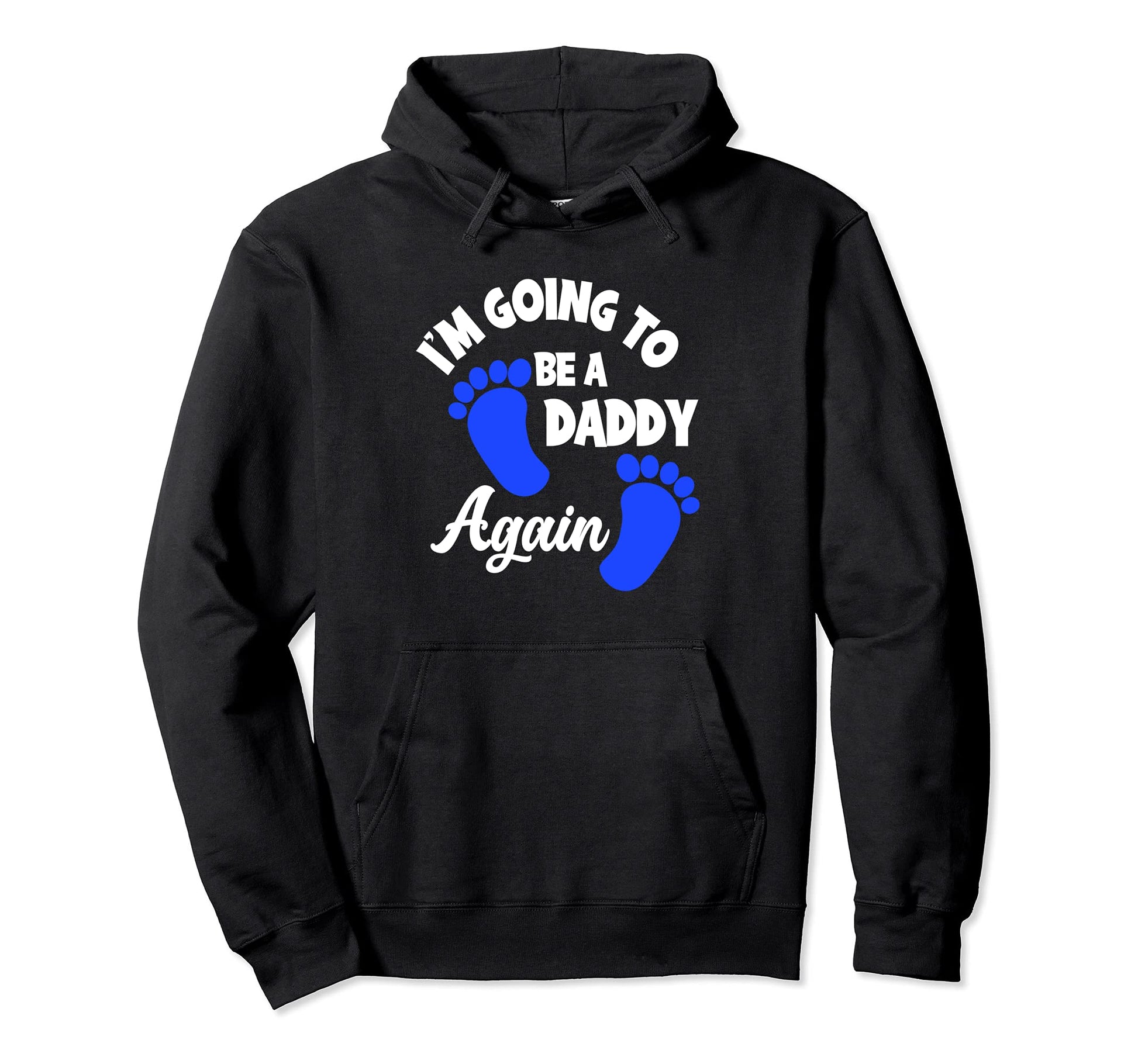 Im Going To Be Daddy Again Funny Soon Hoodie - Unique Graphic for Adults - T-Shirt, Sweatshirt, Hoodie