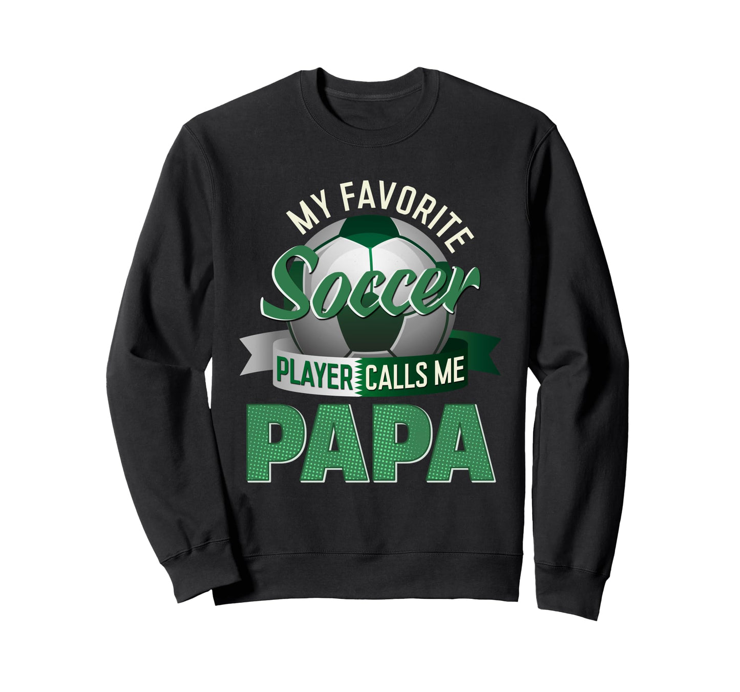 My Favorite Soccer Player Calls Me Sweatshirt - Streetwear Style Men Women - T-Shirt, Sweatshirt, Hoodie