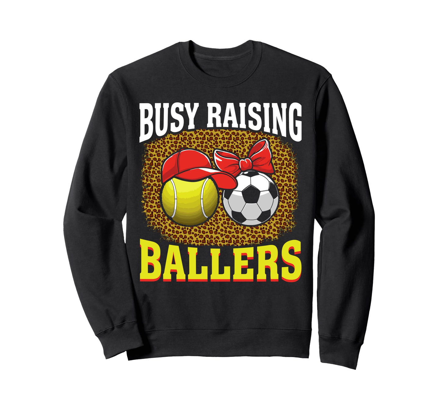 Busy Raising Ballers Tennis Soccer Sweatshirt - Fun Novelty Design Unisex - T-Shirt, Sweatshirt, Hoodie