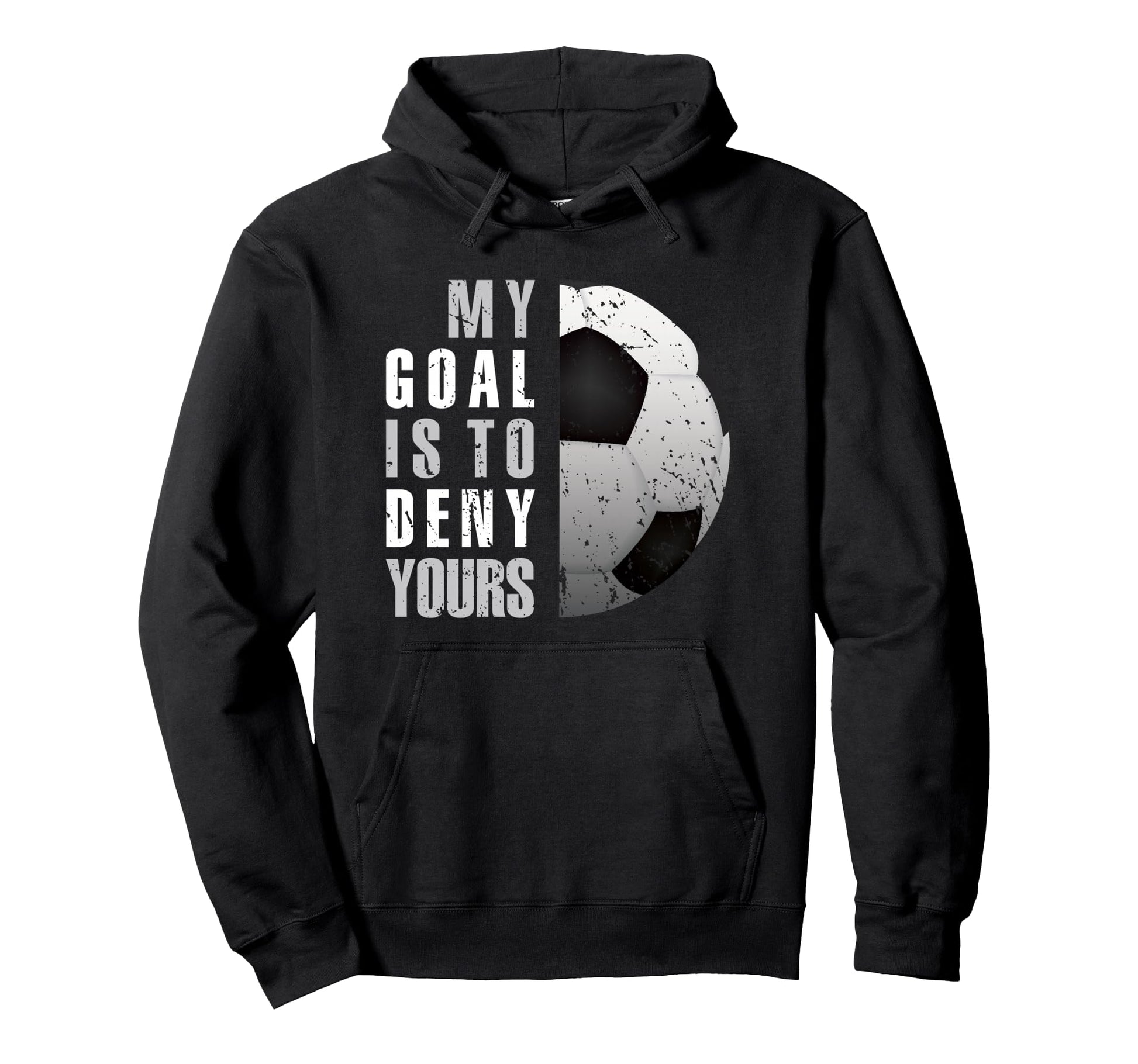My Goal Is To Deny Yours Soccer Goalie Hoodie - Minimalist Print Men Women - T-Shirt, Sweatshirt, Hoodie
