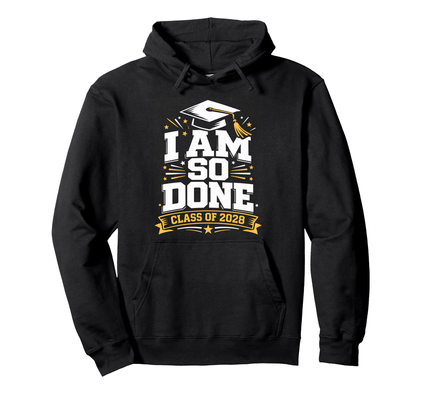 Senior Graduation School I Am So Done Hoodie - Streetwear Style Men Women - T-Shirt, Sweatshirt, Hoodie