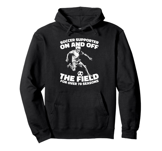 70 Years Old Soccer Sports Team Player Hoodie - Fun Novelty Design Unisex - T-Shirt, Sweatshirt, Hoodie