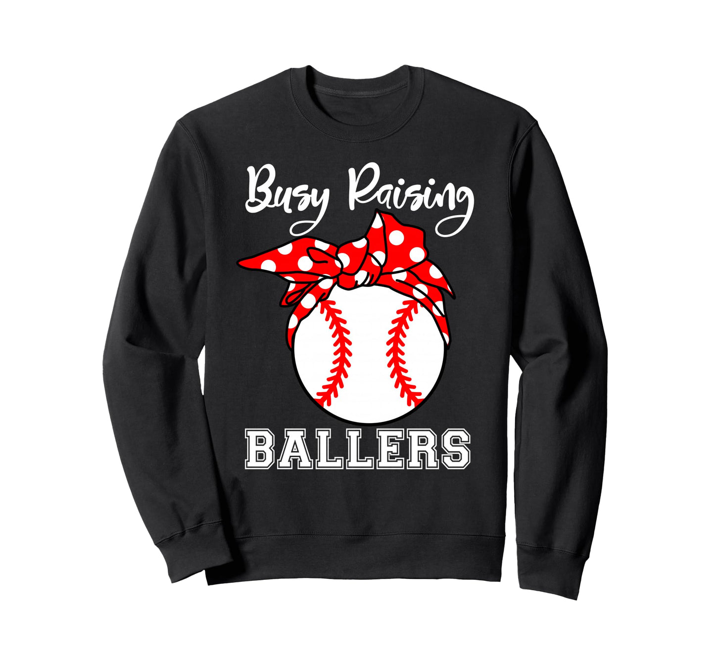 Busy Raising Ballers Funny Baseball Sweatshirt - Novelty Apparel Unisex - T-Shirt, Sweatshirt, Hoodie