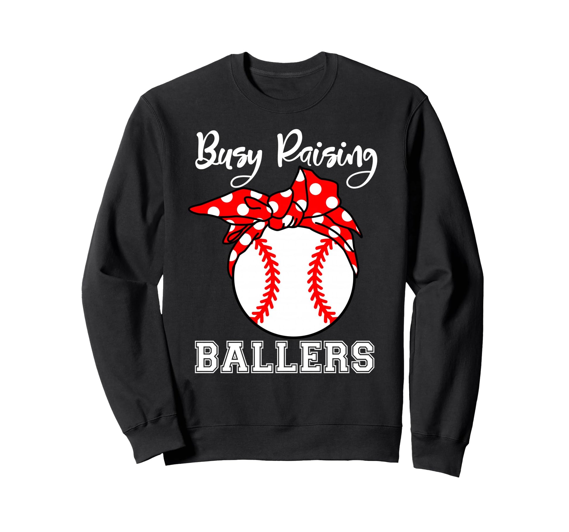 Busy Raising Ballers Funny Baseball Sweatshirt - Novelty Apparel Unisex - T-Shirt, Sweatshirt, Hoodie