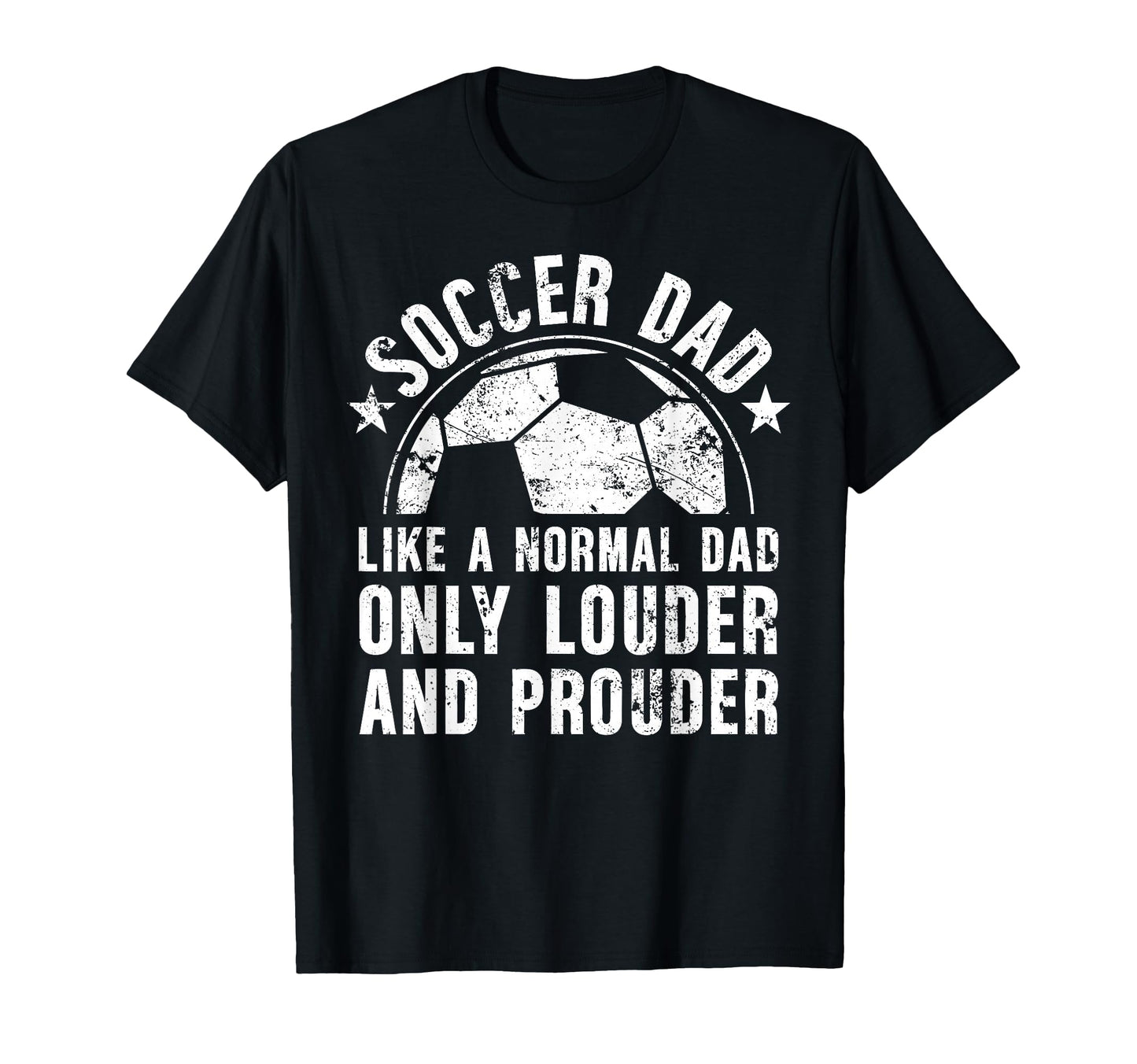 Soccer Dad Louder And Prouder Dad T-Shirt - Custom Art Print Men Women - T-Shirt, Sweatshirt, Hoodie