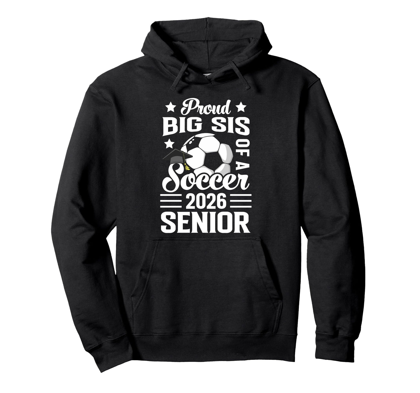 Proud Big Sis Soccer Senior 2026 Hoodie - Custom Art Print Unisex - T-Shirt, Sweatshirt, Hoodie