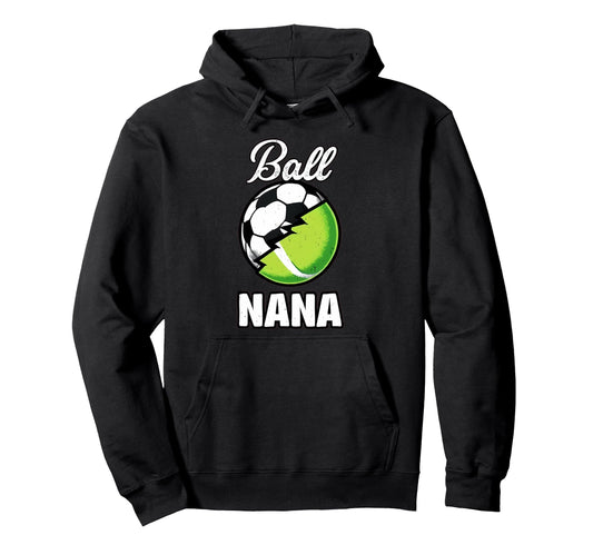 Ball Nana Football Soccer Tennis Player Hoodie - Graphic Print Men Women - T-Shirt, Sweatshirt, Hoodie