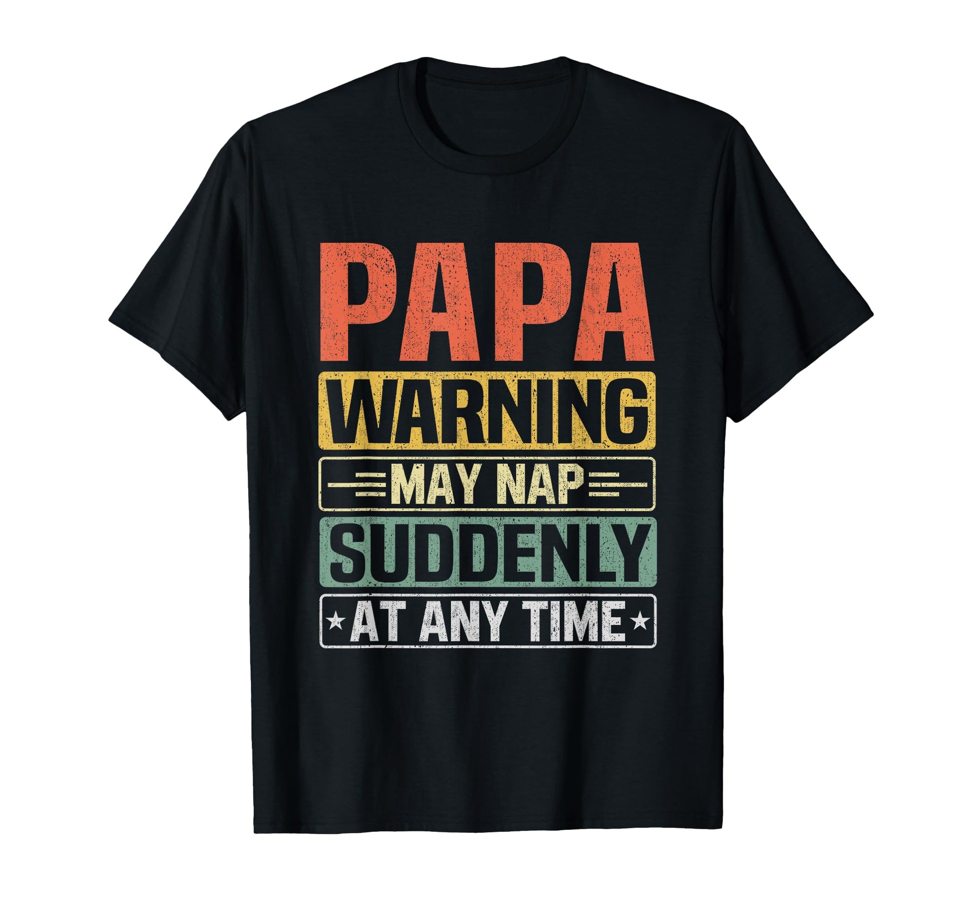 Papa Warning May Nap Suddenly Any Time T-Shirt - Fun Novelty Design Unisex - T-Shirt, Sweatshirt, Hoodie