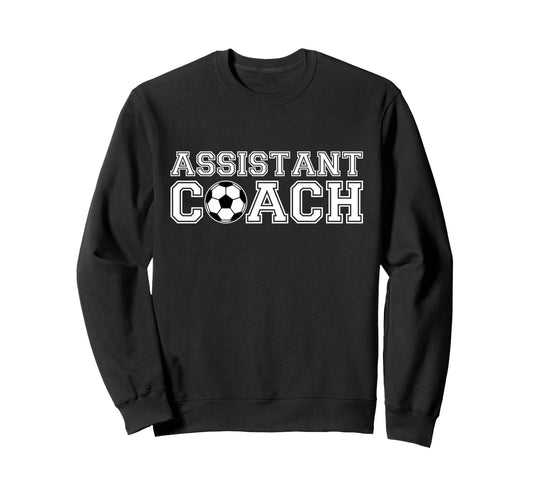 Assistant Soccer Coach Sweatshirt - Novelty Apparel Men Women - T-Shirt, Sweatshirt, Hoodie