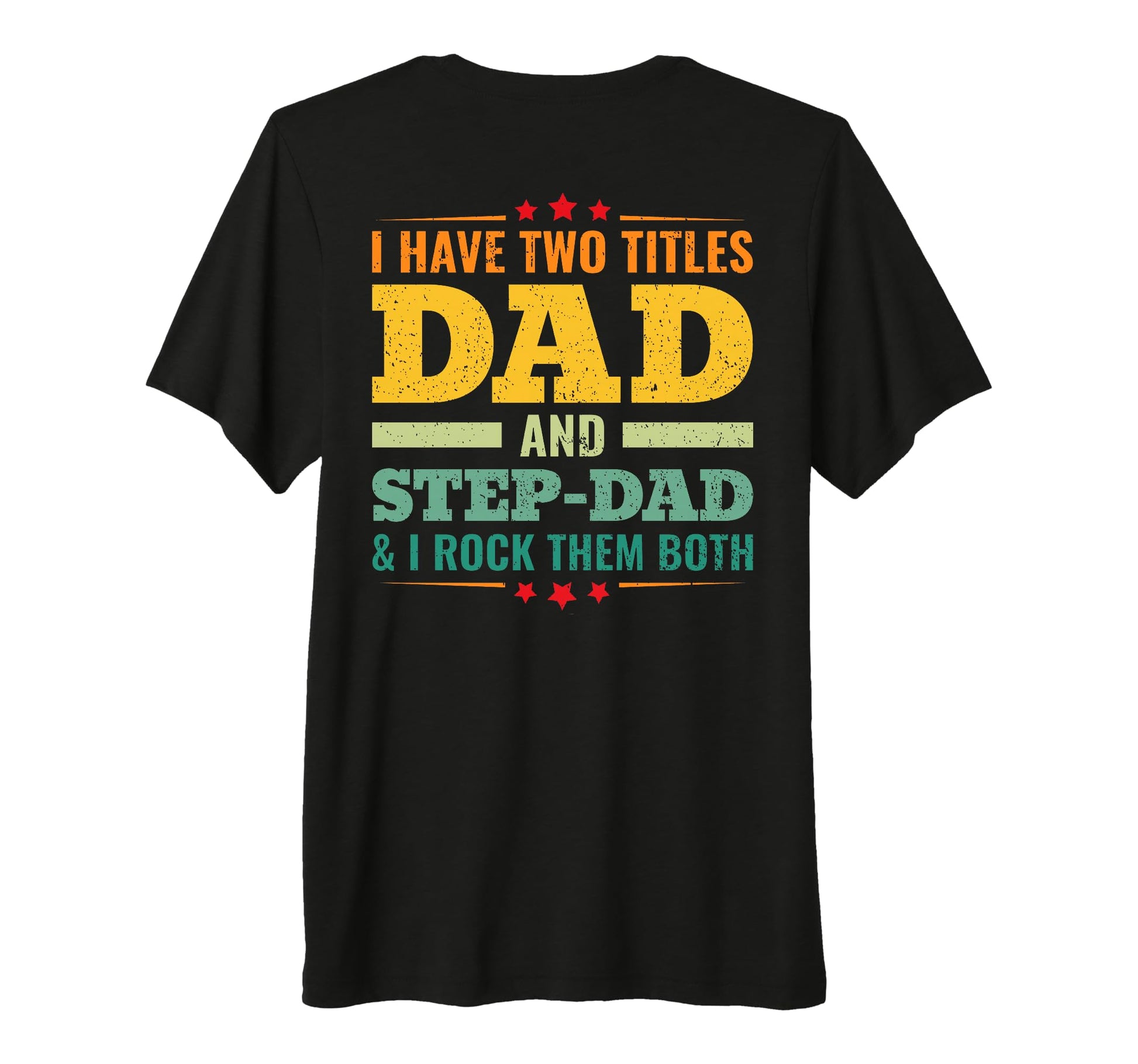 Back I Have Two Titles Dad And Step Dad T-Shirt - Trendy Graphic Men Women - T-Shirt, Sweatshirt, Hoodie