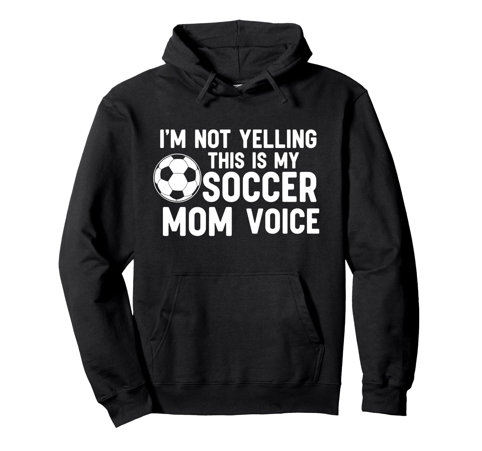 Im Not Yelling This Is My Soccer Mom Hoodie - Aesthetic Graphic Men Women - T-Shirt, Sweatshirt, Hoodie