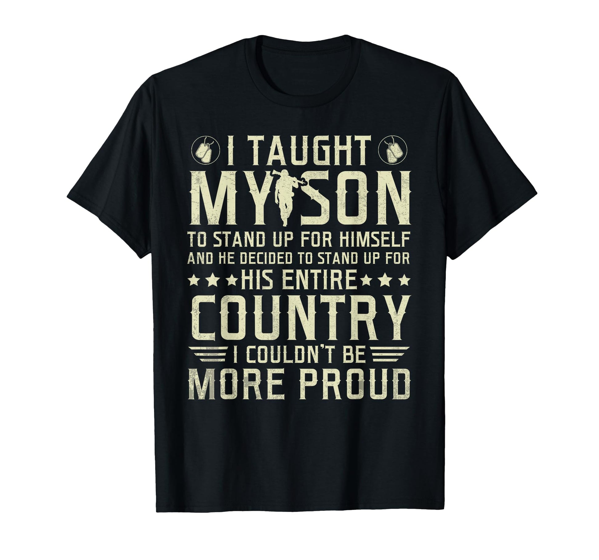 I Taught My Son How To Stand Up Proud T-Shirt - Trendy Graphic Unisex - T-Shirt, Sweatshirt, Hoodie