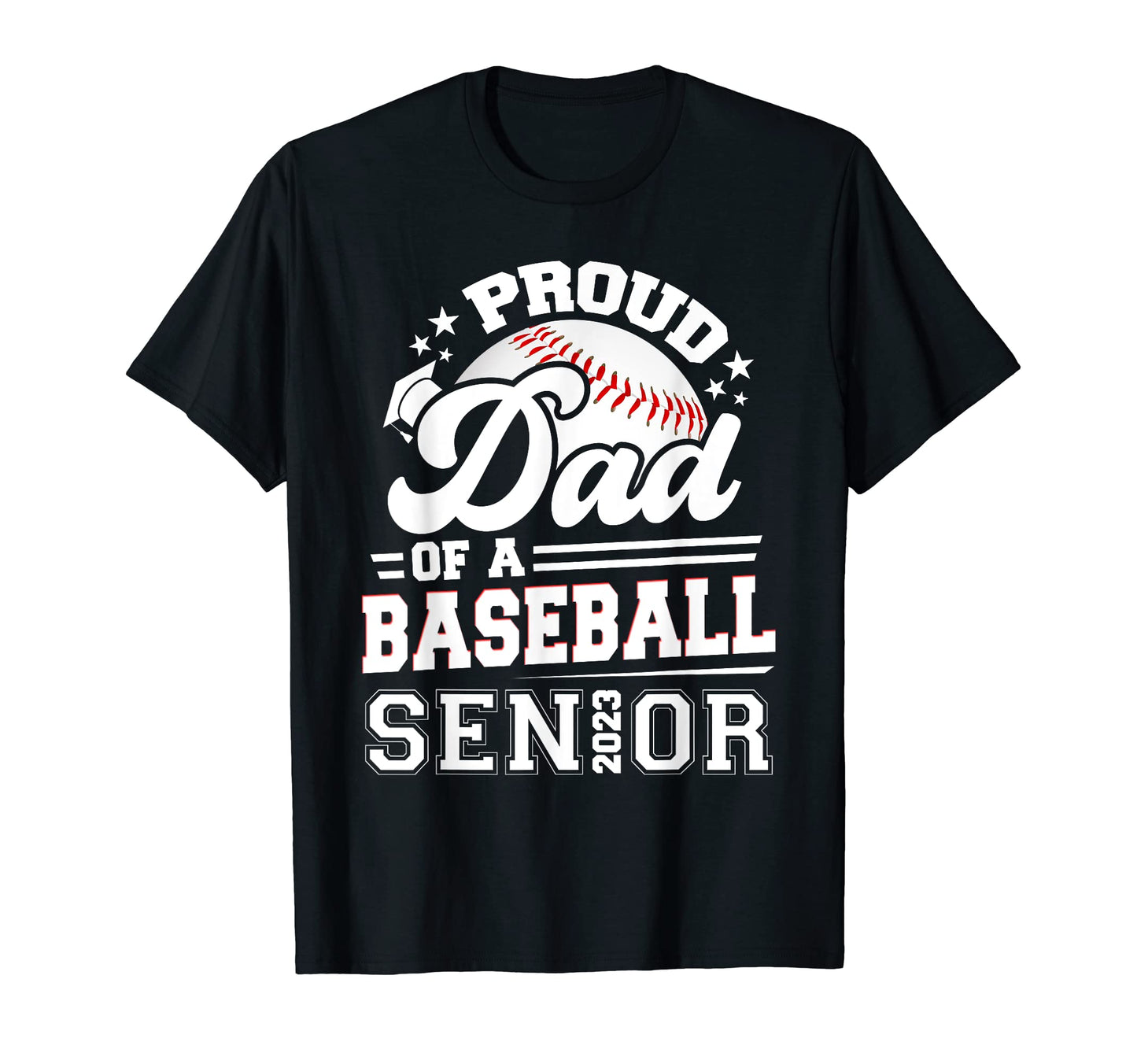 Proud Dad Baseball Senior 2023 T-Shirt - Unique Graphic Men Women - T-Shirt, Sweatshirt, Hoodie