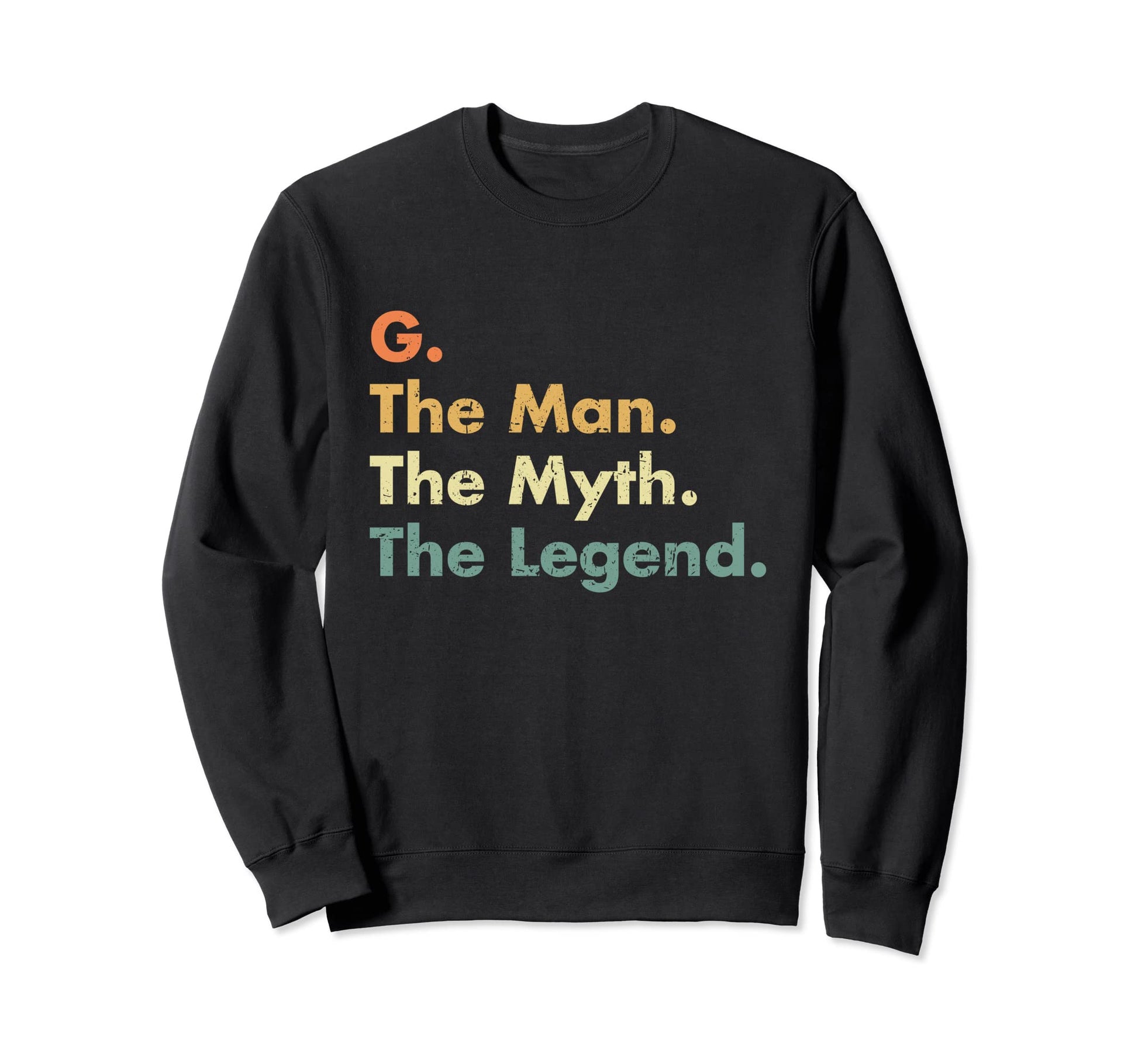 G Myth Legend Dad Grandpa Sweatshirt - Fun Novelty Design for Adults - T-Shirt, Sweatshirt, Hoodie