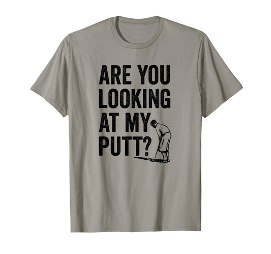 Are You Looking My Putt Funny Golf Pun T-Shirt - Graphic Print Men Women - T-Shirt, Sweatshirt, Hoodie