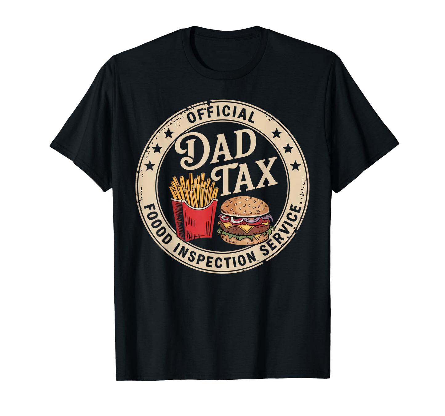 Dad Tax Food Inspection Service Funny T-Shirt - Graphic Print Men Women - T-Shirt, Sweatshirt, Hoodie