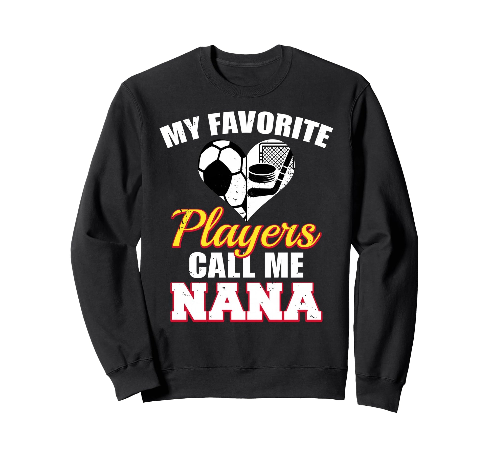 My Favorite Players Call Me Nana Sweatshirt - Fun Novelty Design Unisex - T-Shirt, Sweatshirt, Hoodie