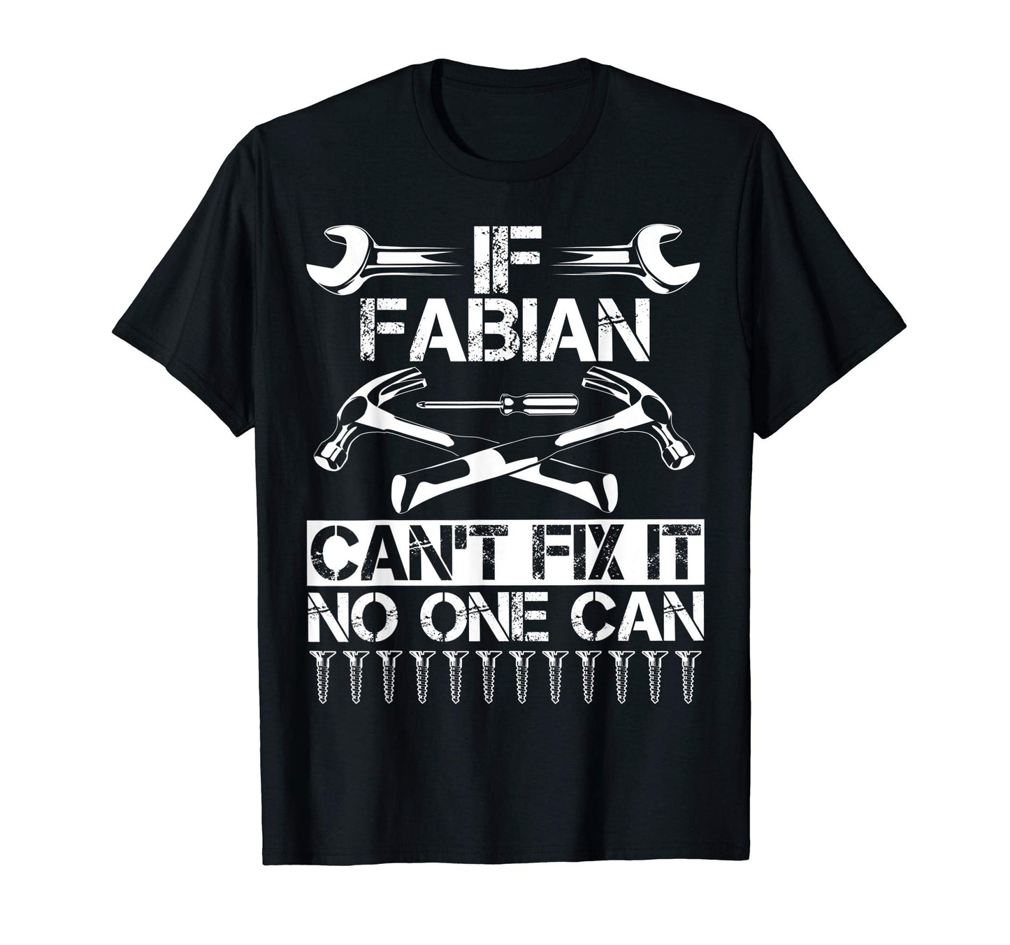Fabian Fix It Funny Birthday Personalized T-Shirt - Trendy Graphic Unisex - T-Shirt, Sweatshirt, Hoodie