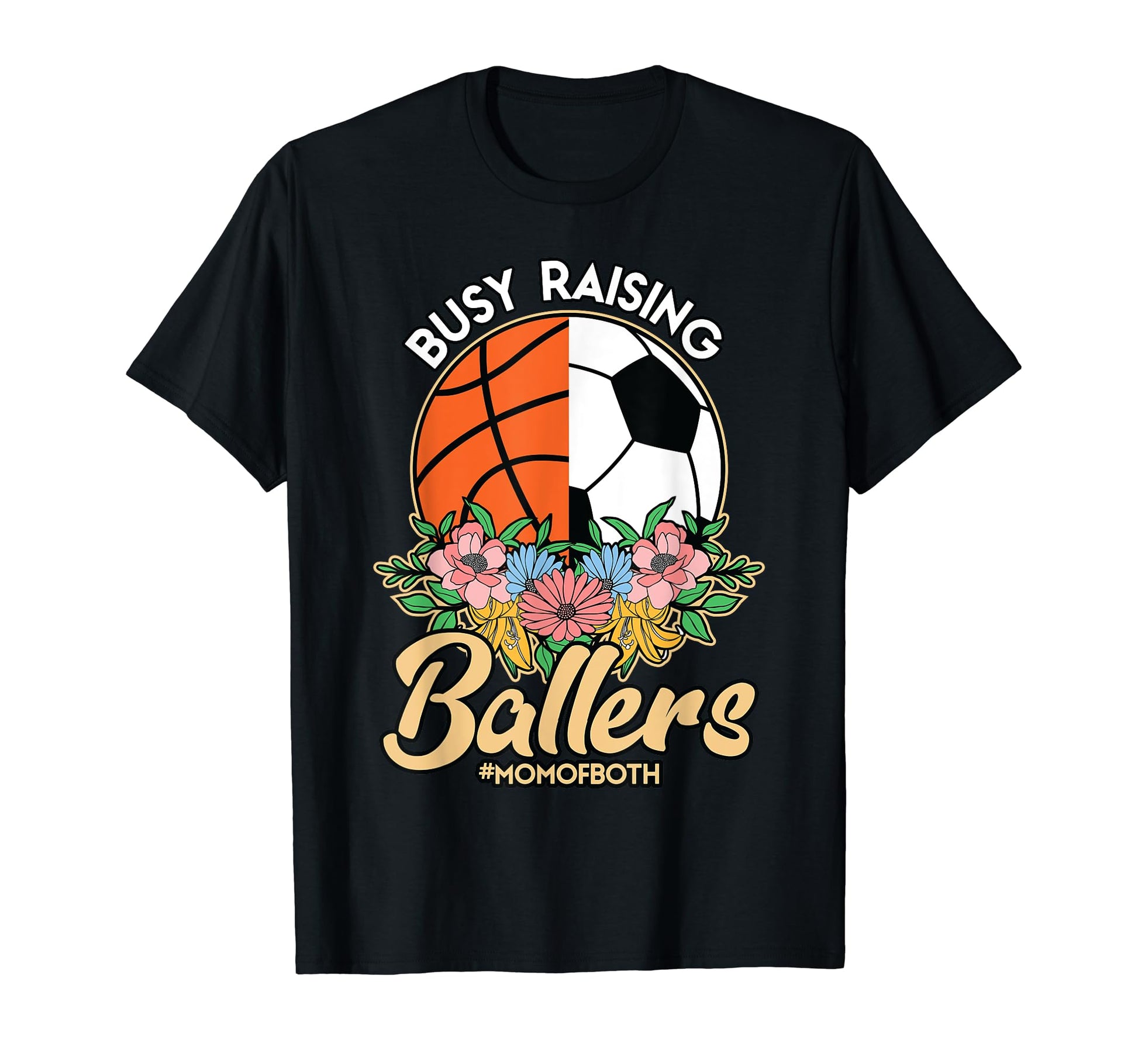 Busy Raising Ballers Soccer Basketball T-Shirt - Streetwear Style Unisex - T-Shirt, Sweatshirt, Hoodie