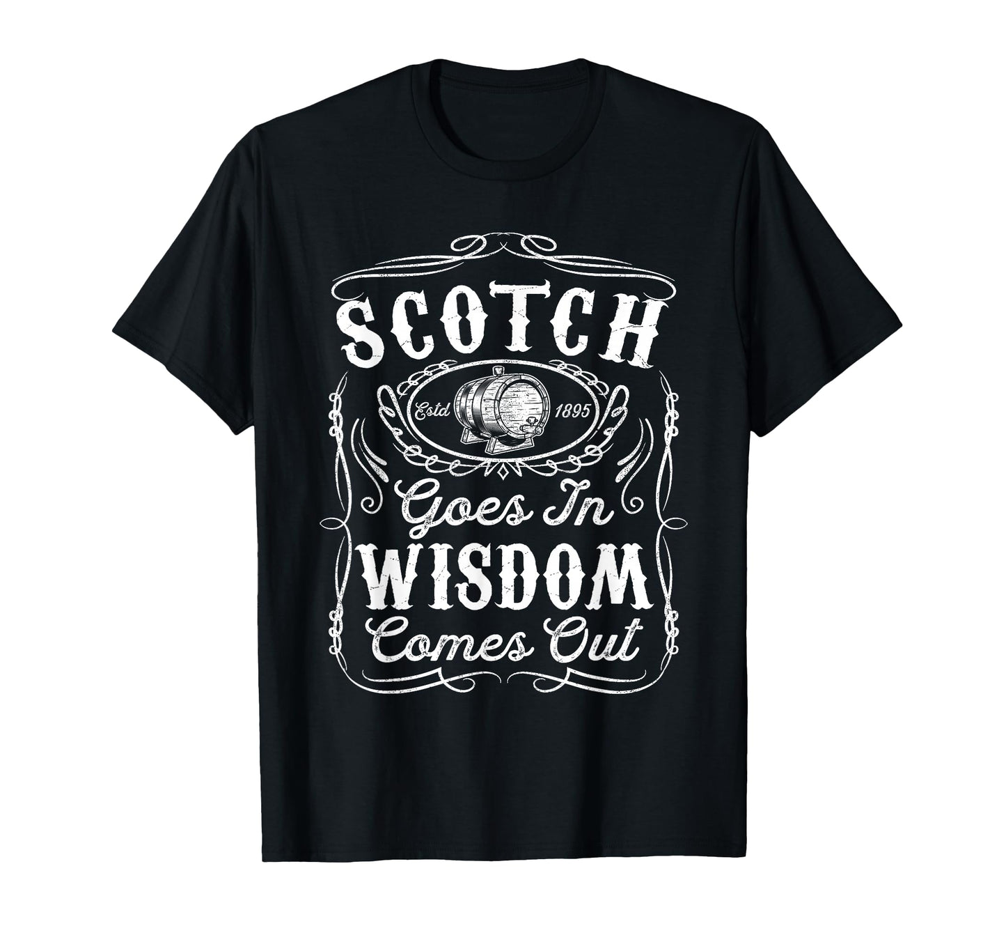 Scotch Goes Wisdom Comes Out Funny T-Shirt - Unique Graphic for Adults - T-Shirt, Sweatshirt, Hoodie