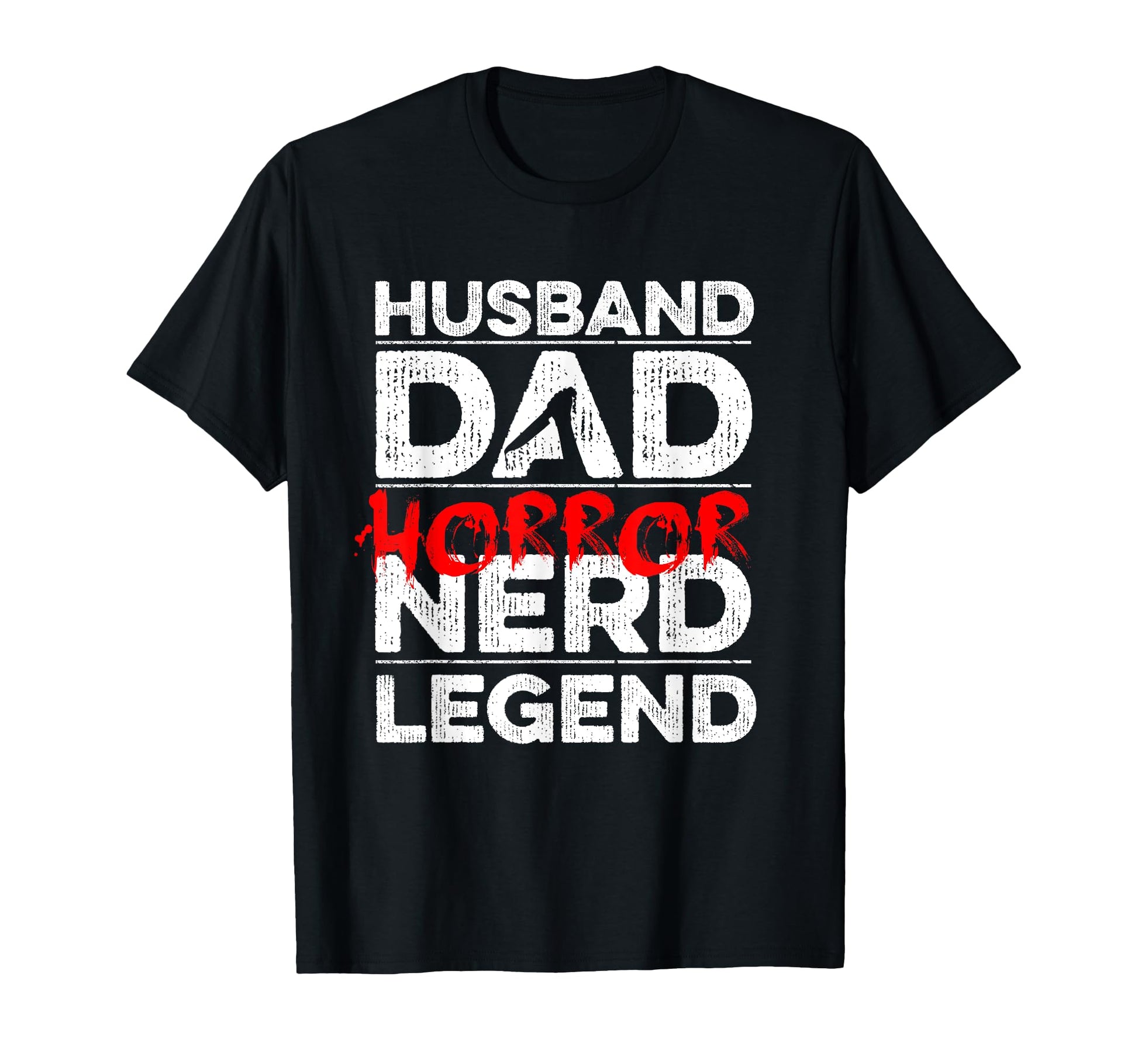 Husband Dad Horror Nerd Legend Your Horror T-Shirt - Unique Graphic Unisex - T-Shirt, Sweatshirt, Hoodie