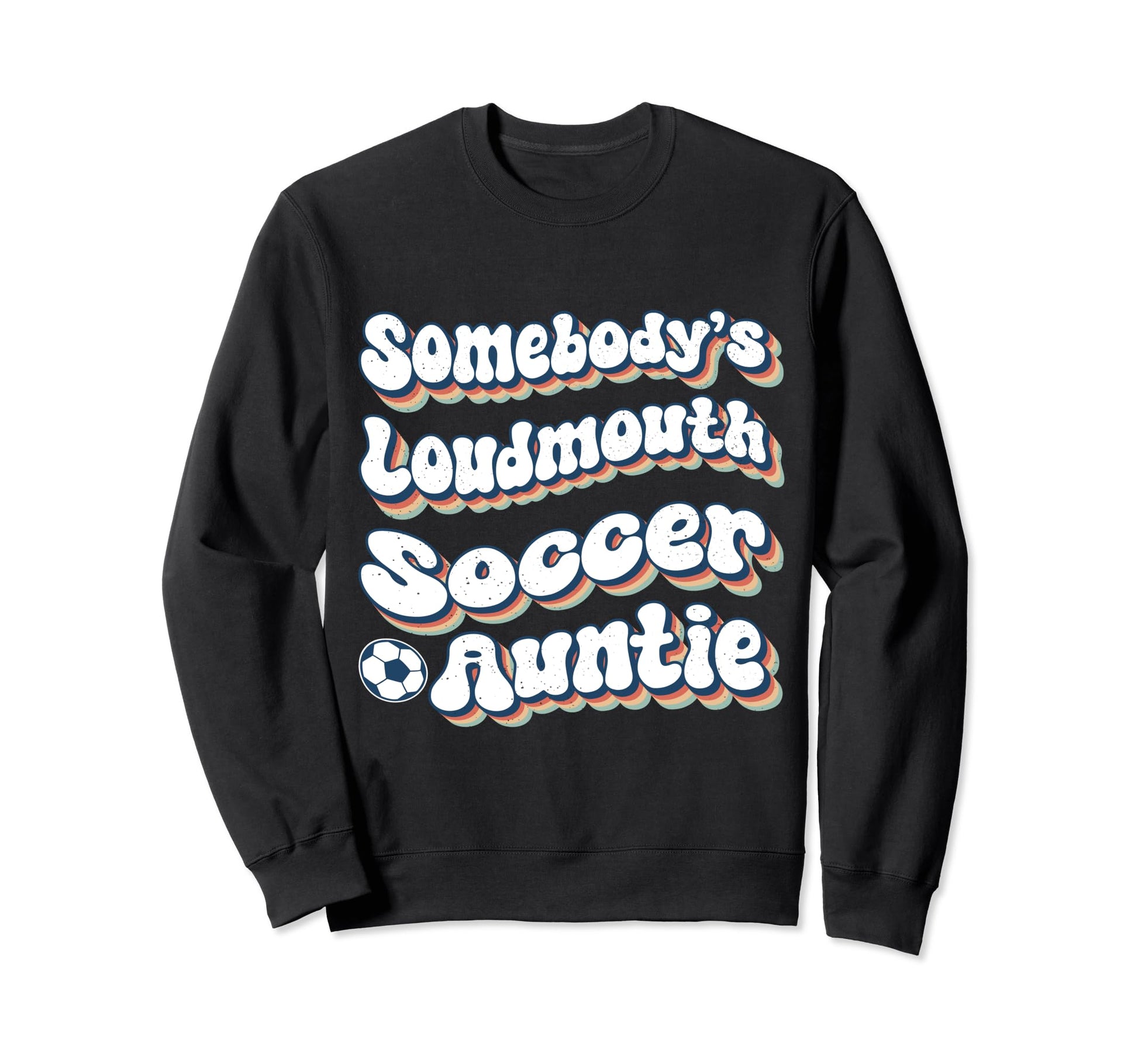 Somebodys Loudmouth Soccer Auntie Sweatshirt - Minimalist Print Men Women - T-Shirt, Sweatshirt, Hoodie