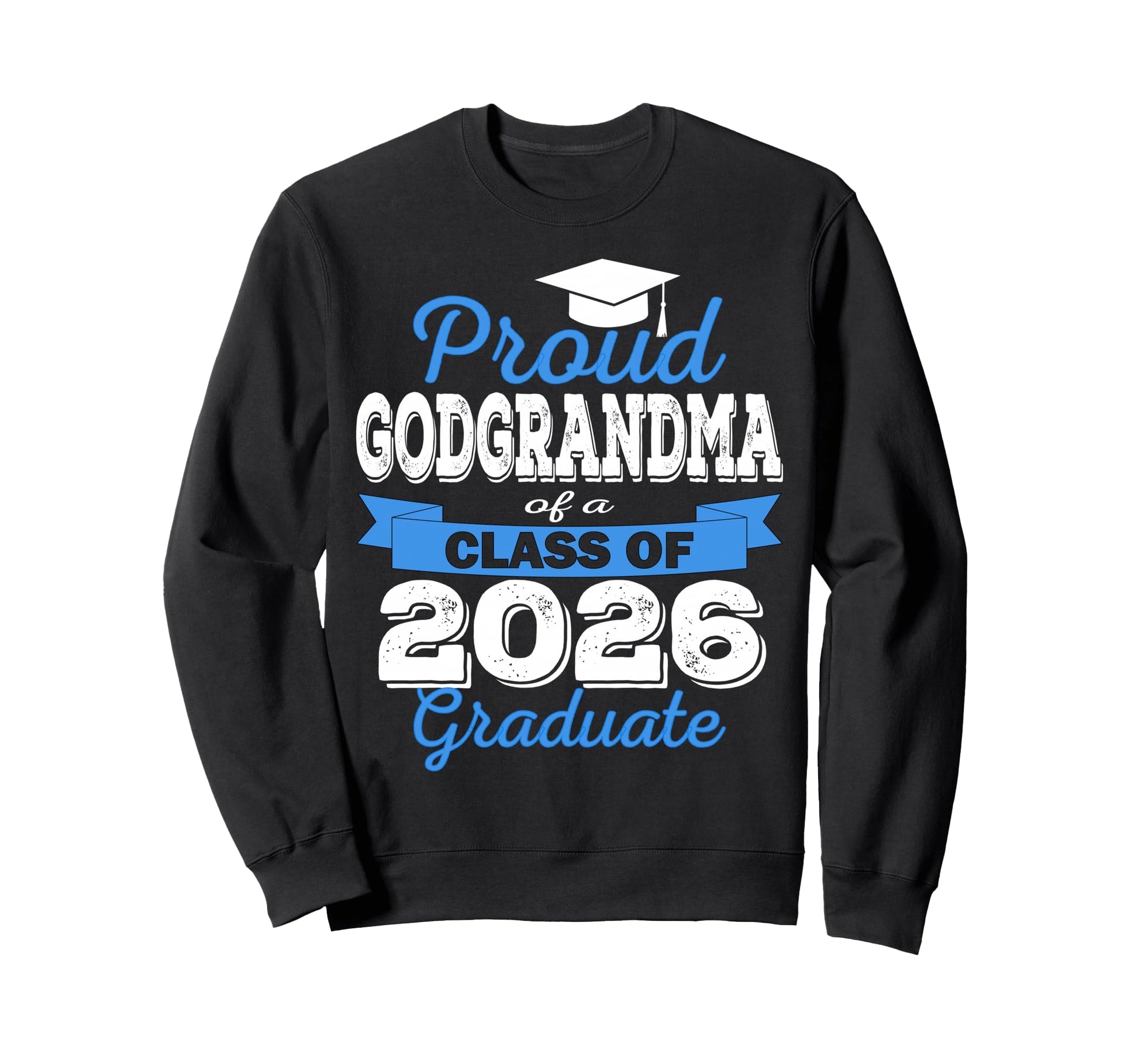 Super Proud Godgrandma 2026 Graduate Sweatshirt - Trendy Graphic Unisex - T-Shirt, Sweatshirt, Hoodie