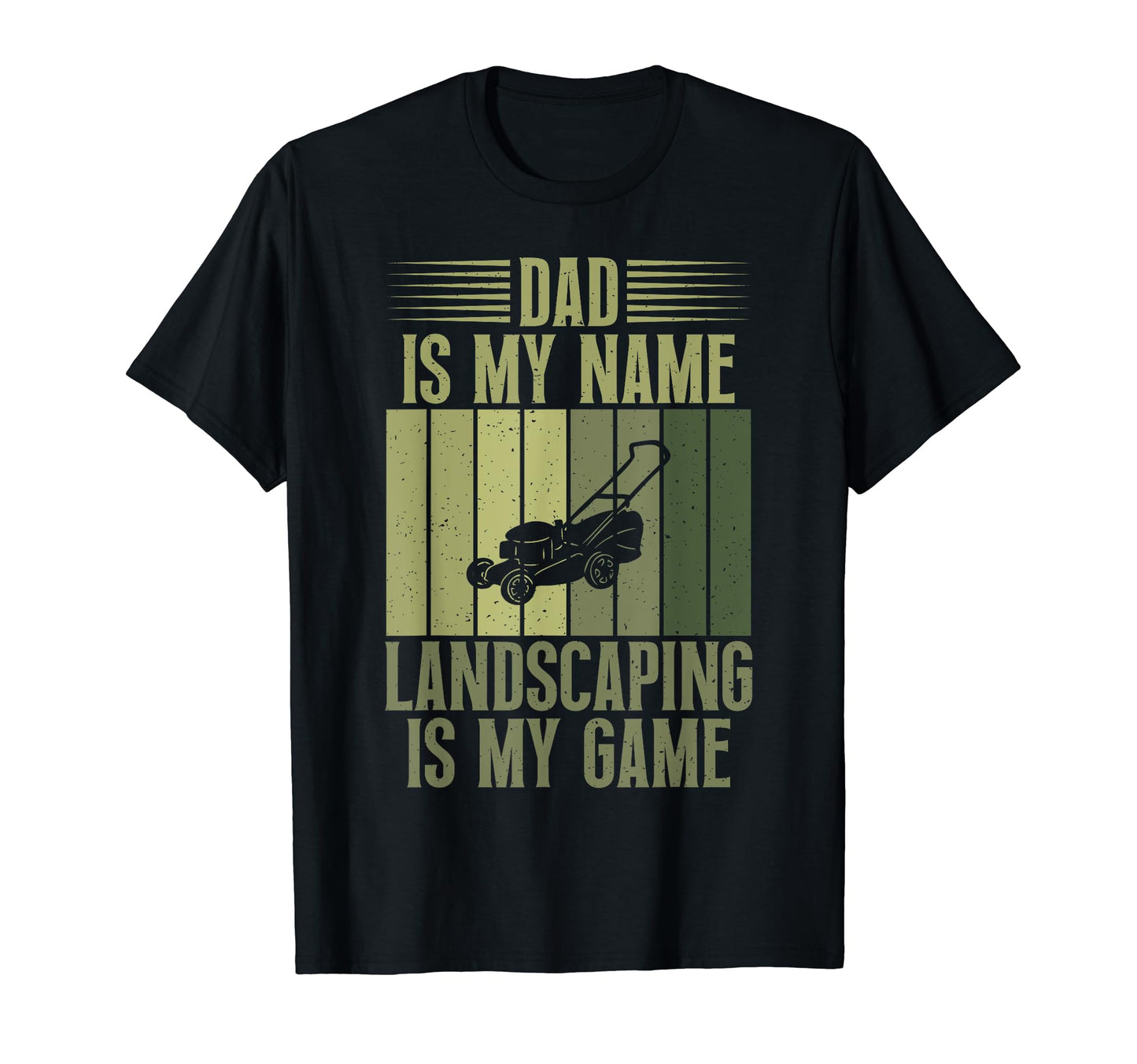 Dad Is My Name Landscaping Is My Game T-Shirt - Streetwear Style Men Women - T-Shirt, Sweatshirt, Hoodie