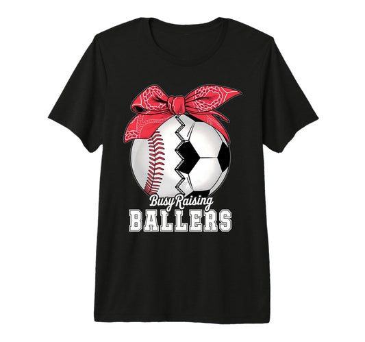 Baseball Soccer Busy Raising Ballers T-Shirt - Graphic Print Unisex - T-Shirt, Sweatshirt, Hoodie