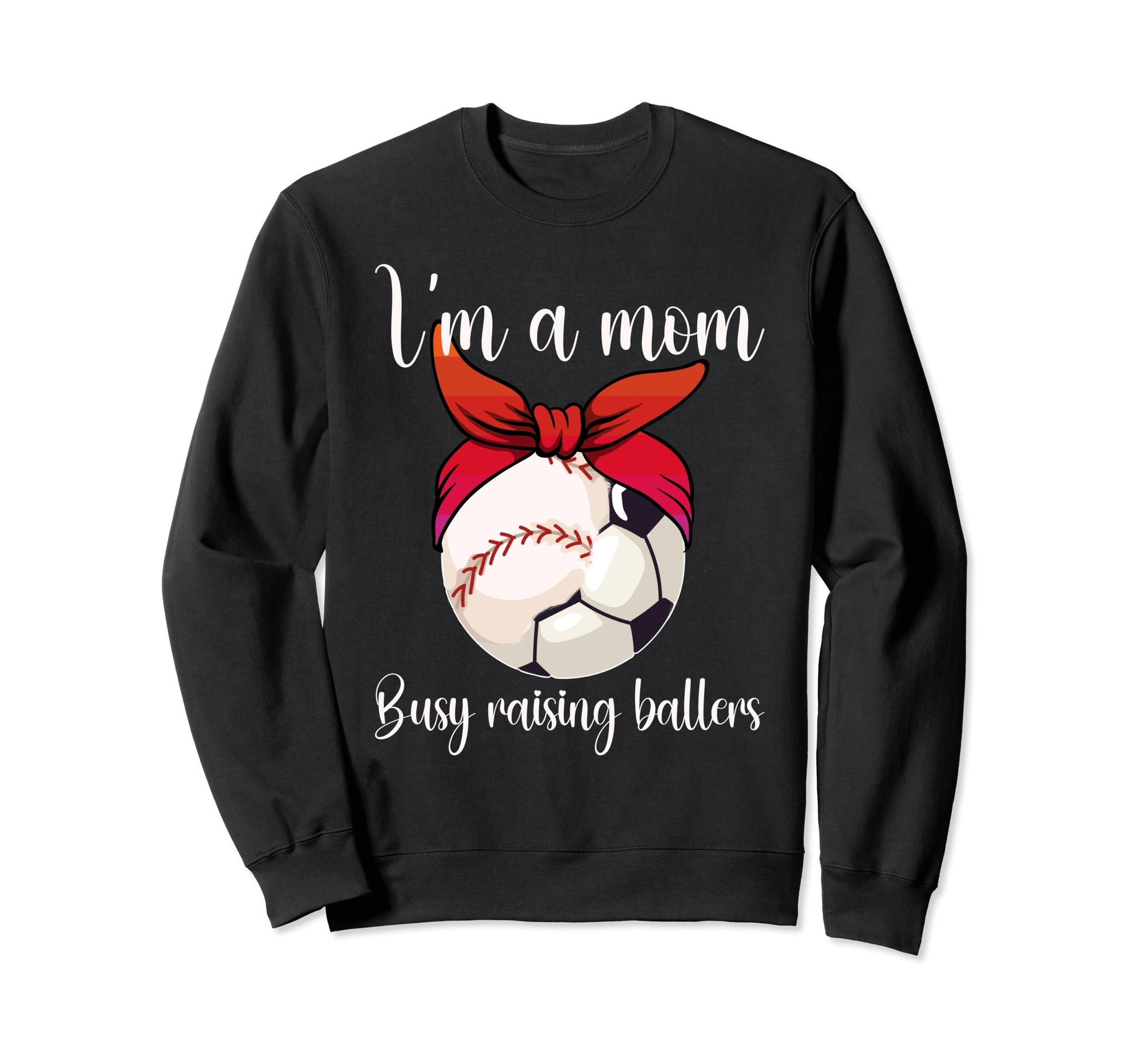 Im Mom Busy Raising Ballers Sweatshirt - Streetwear Style for Adults - T-Shirt, Sweatshirt, Hoodie