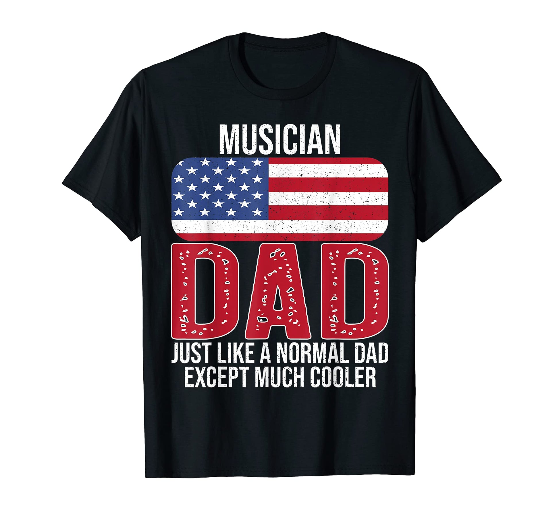 Mens Musician Dad American Flag T-Shirt - Casual Everyday Wear Unisex - T-Shirt, Sweatshirt, Hoodie