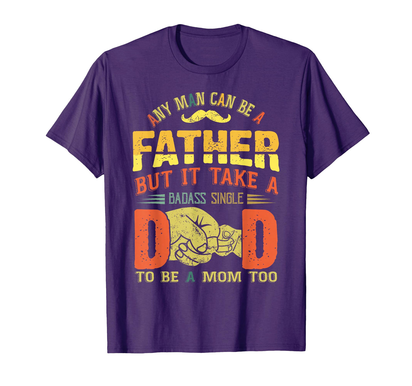 Any Can Be Father Takes Badass T-Shirt - Casual Everyday Wear for Adults - T-Shirt, Sweatshirt, Hoodie
