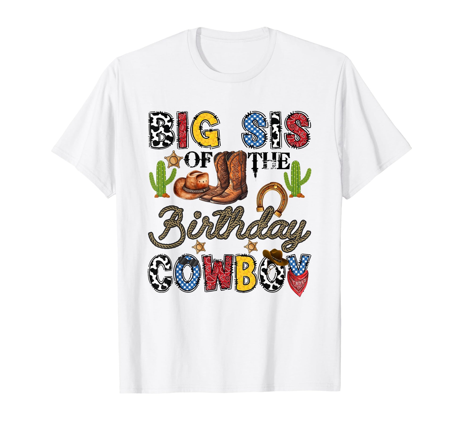 Big Sis Birthday Cowboy Western T-Shirt - Streetwear Style Men Women - T-Shirt, Sweatshirt, Hoodie