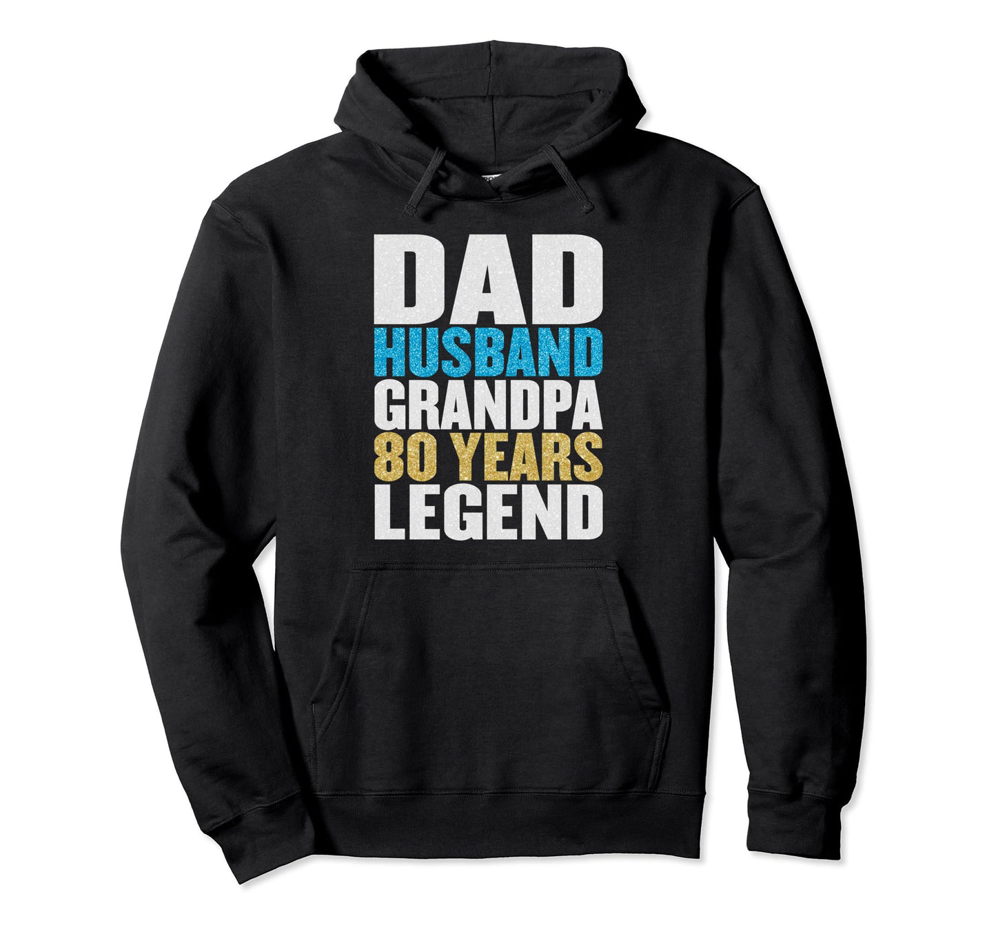 Dad Husband Grandpa 80 Years Old Happy Hoodie - Fun Novelty Design Unisex - T-Shirt, Sweatshirt, Hoodie