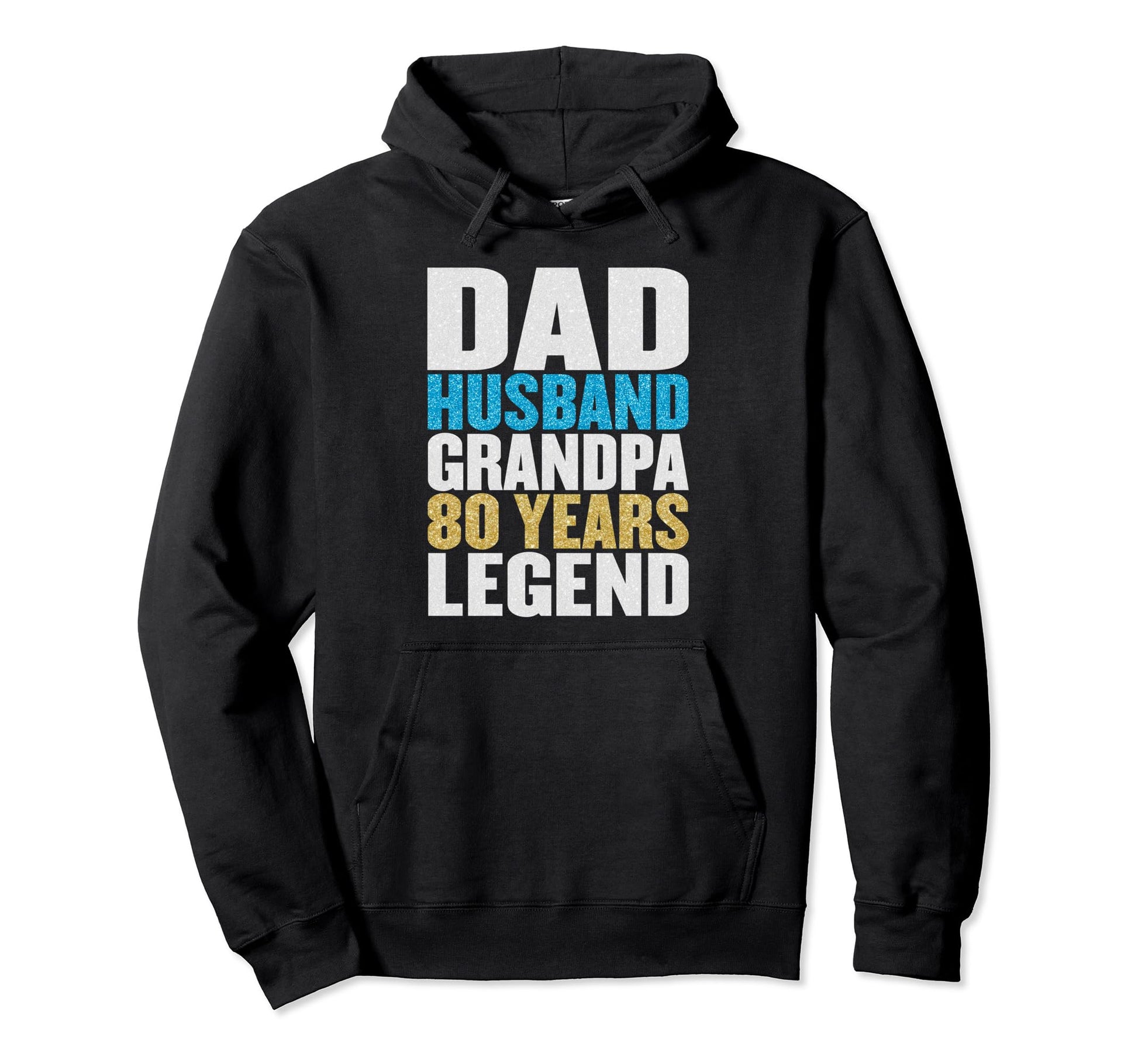 Dad Husband Grandpa 80 Years Old Happy Hoodie - Fun Novelty Design Unisex - T-Shirt, Sweatshirt, Hoodie